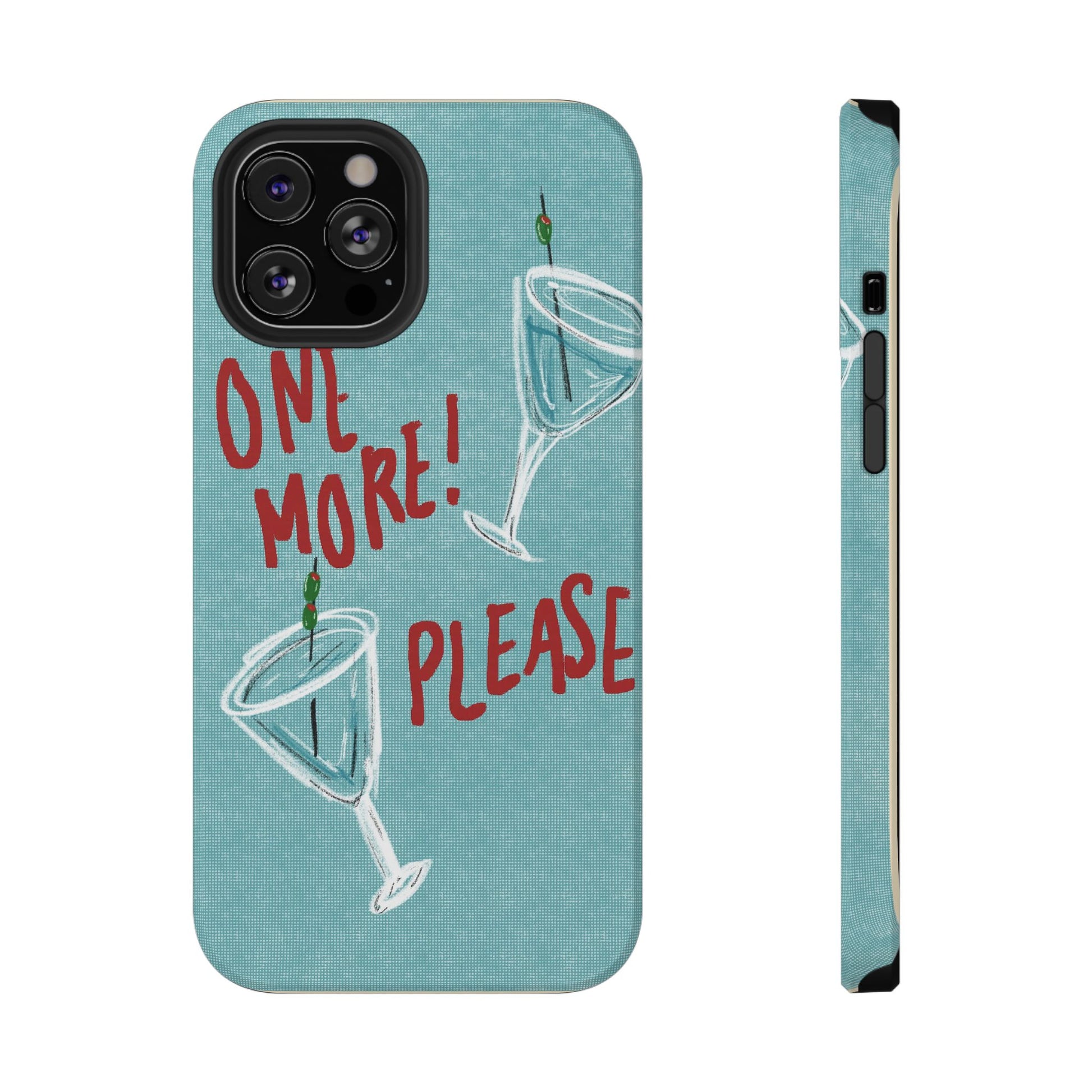 "One More Please!" Phone Case