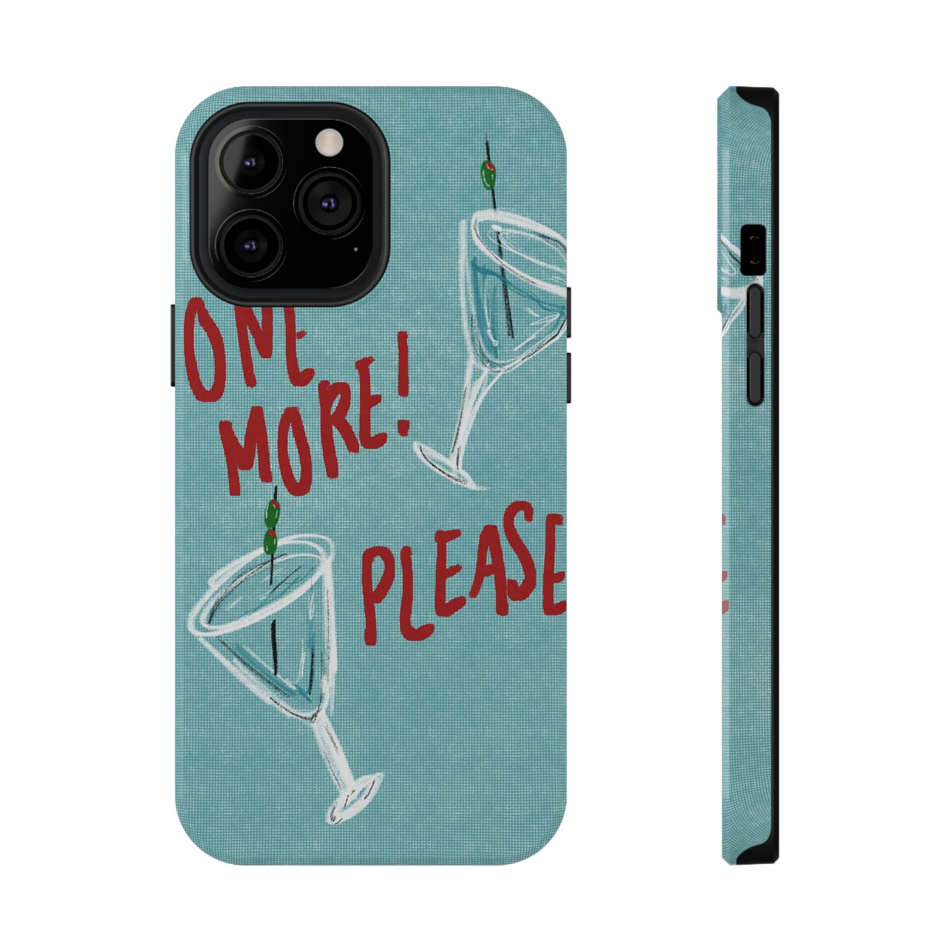 "One More Please!" Phone Case