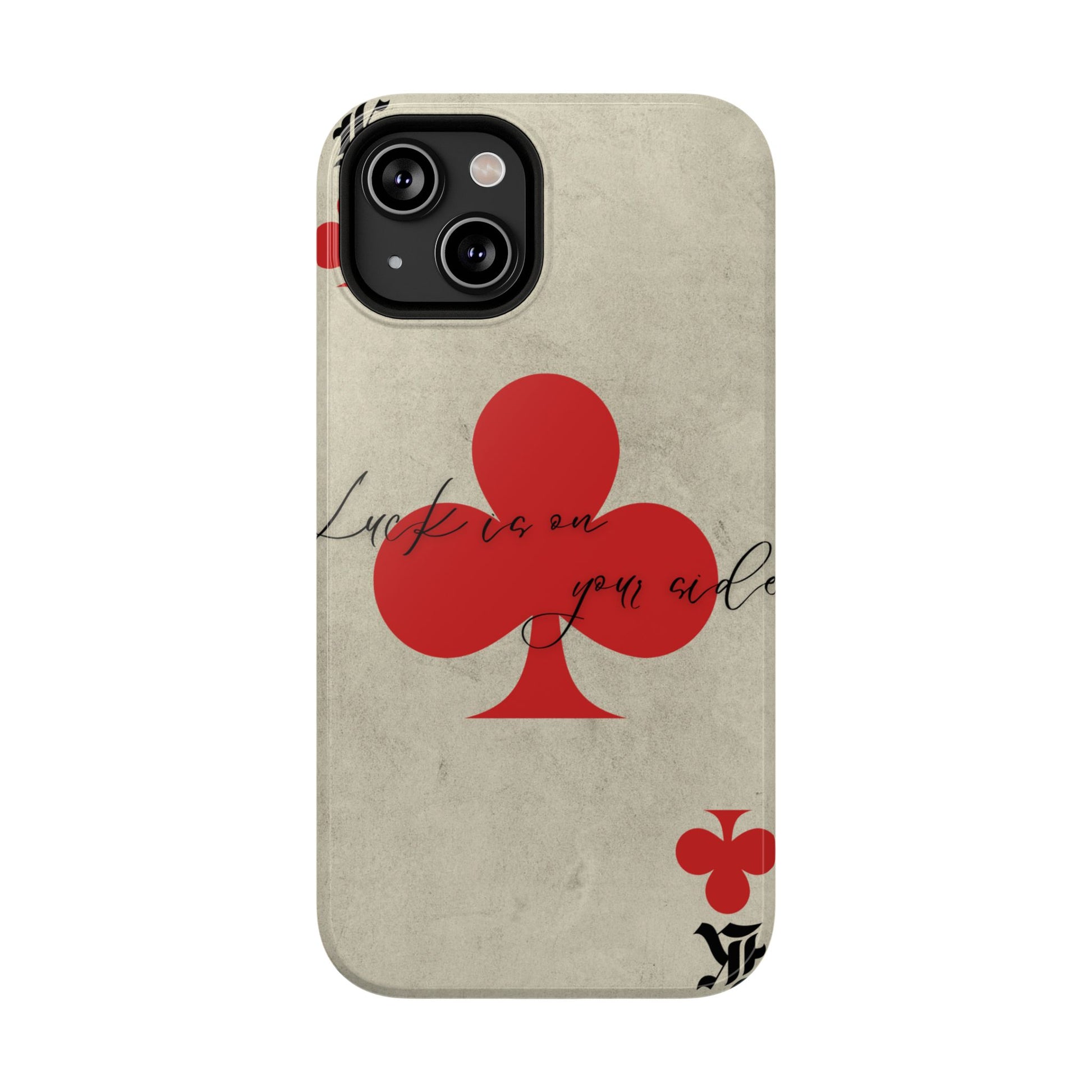 "Luck Is On Your Side" Phone Case