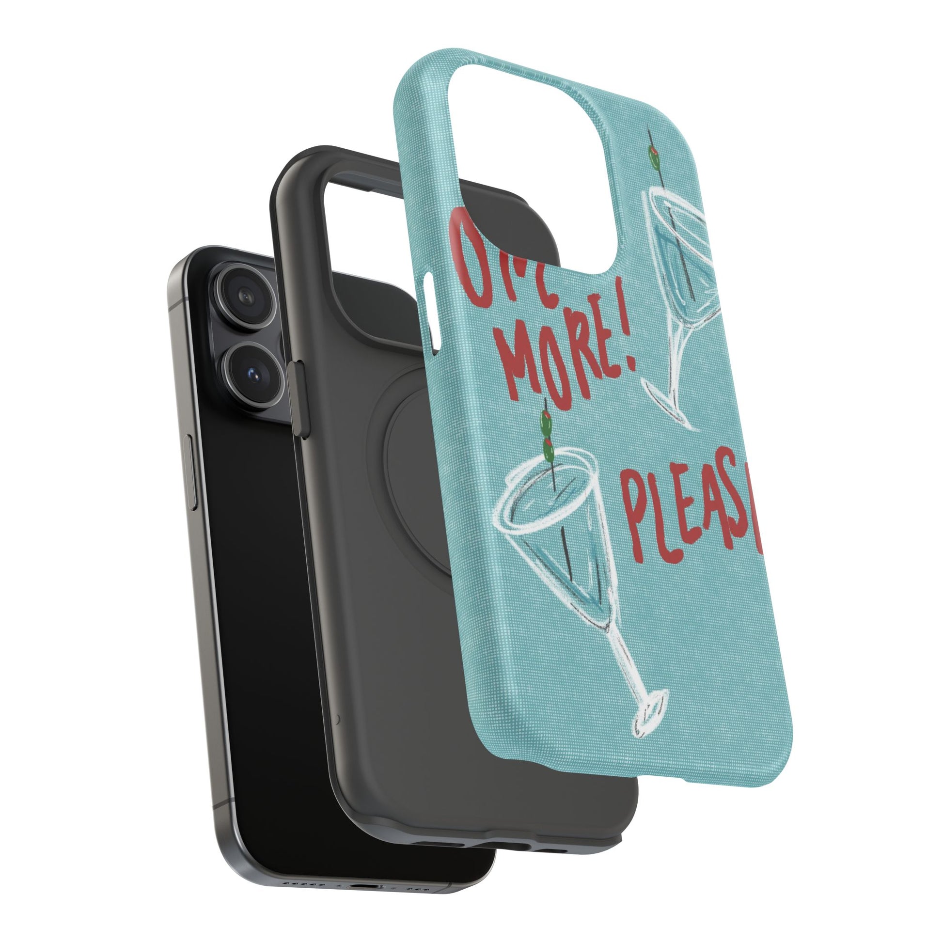 "One More Please!" Phone Case