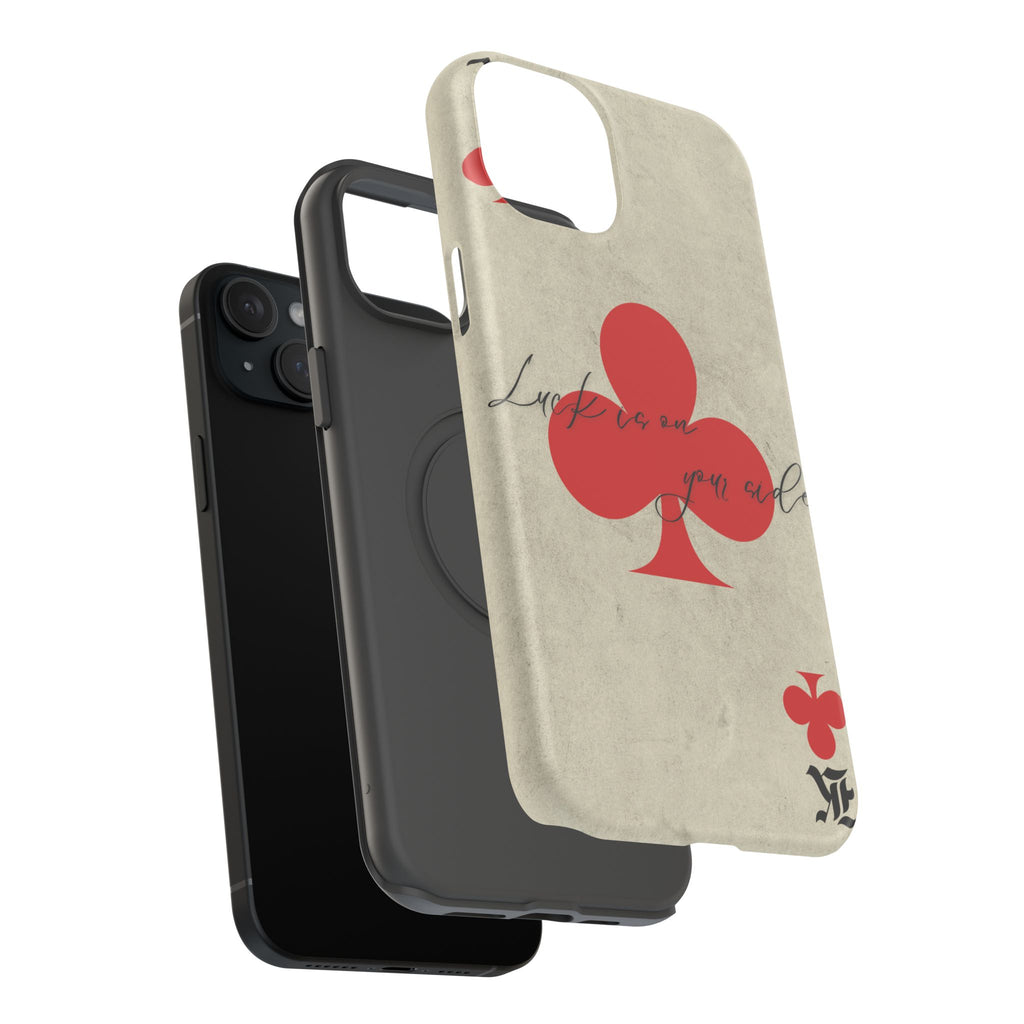 "Luck Is On Your Side" Phone Case