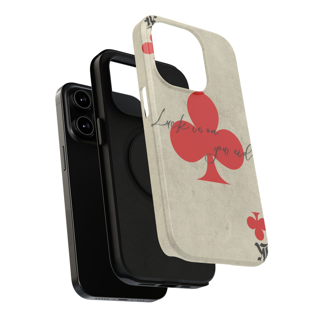 "Luck Is On Your Side" Phone Case