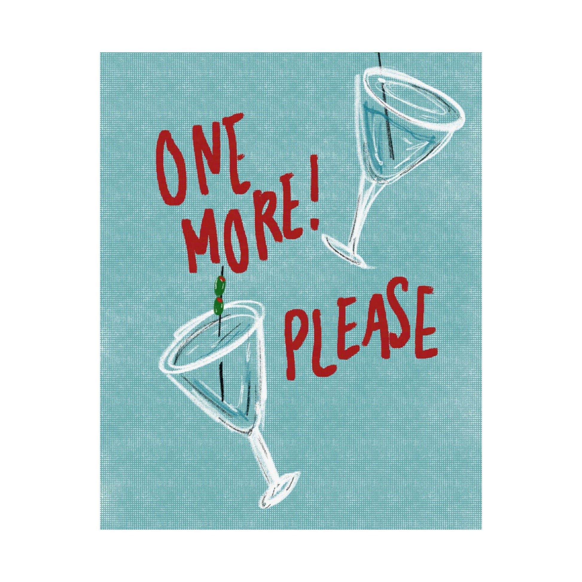 "One More Please" Print