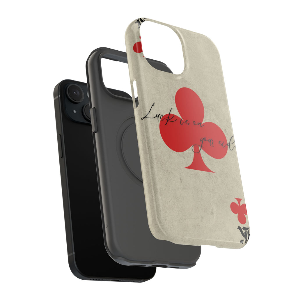 "Luck Is On Your Side" Phone Case