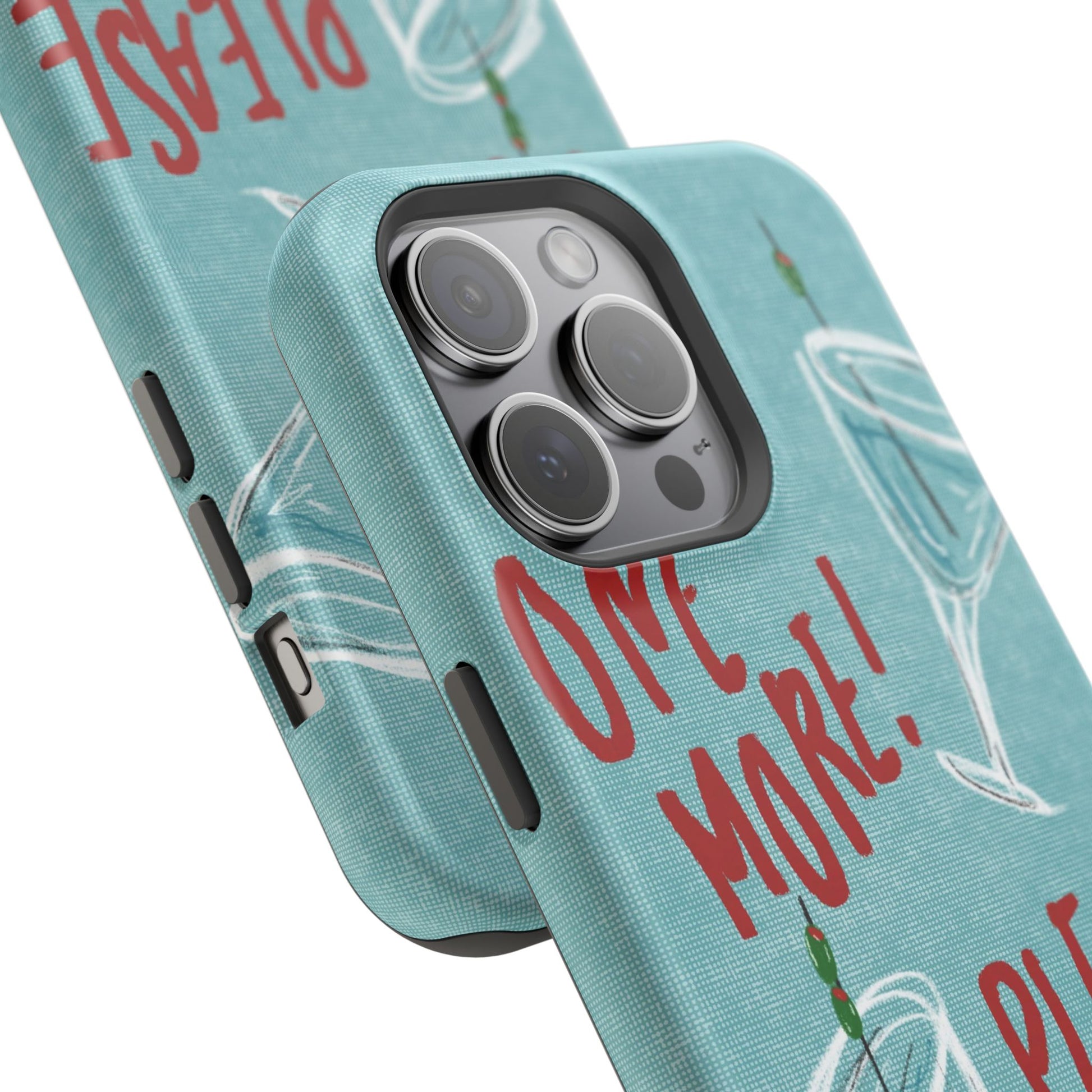"One More Please!" Phone Case