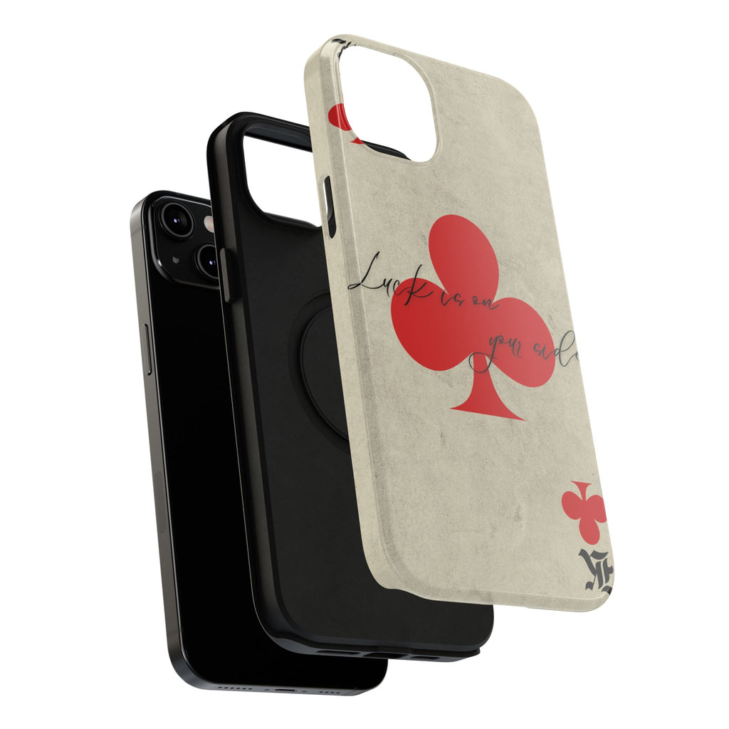 "Luck Is On Your Side" Phone Case