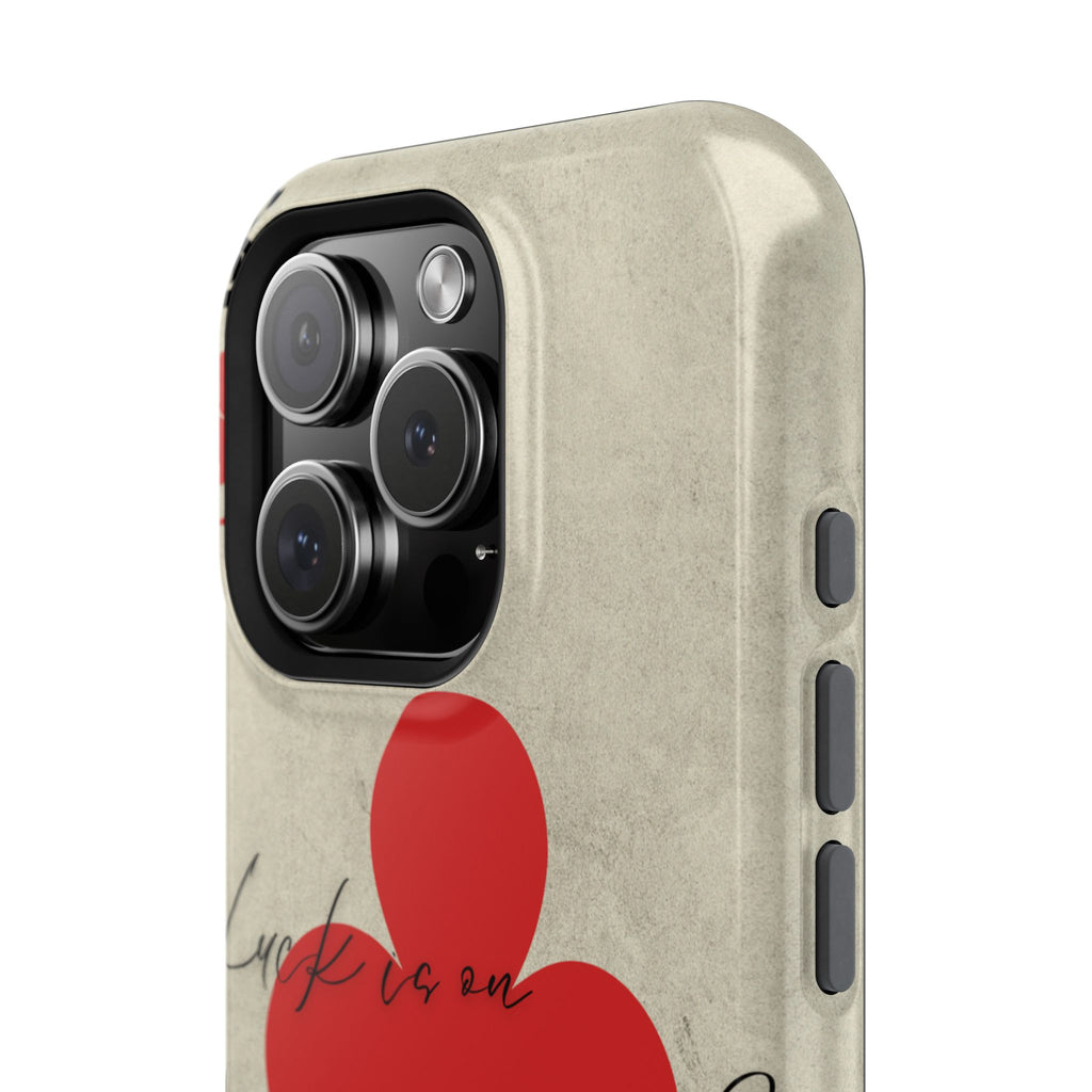 "Luck Is On Your Side" Phone Case