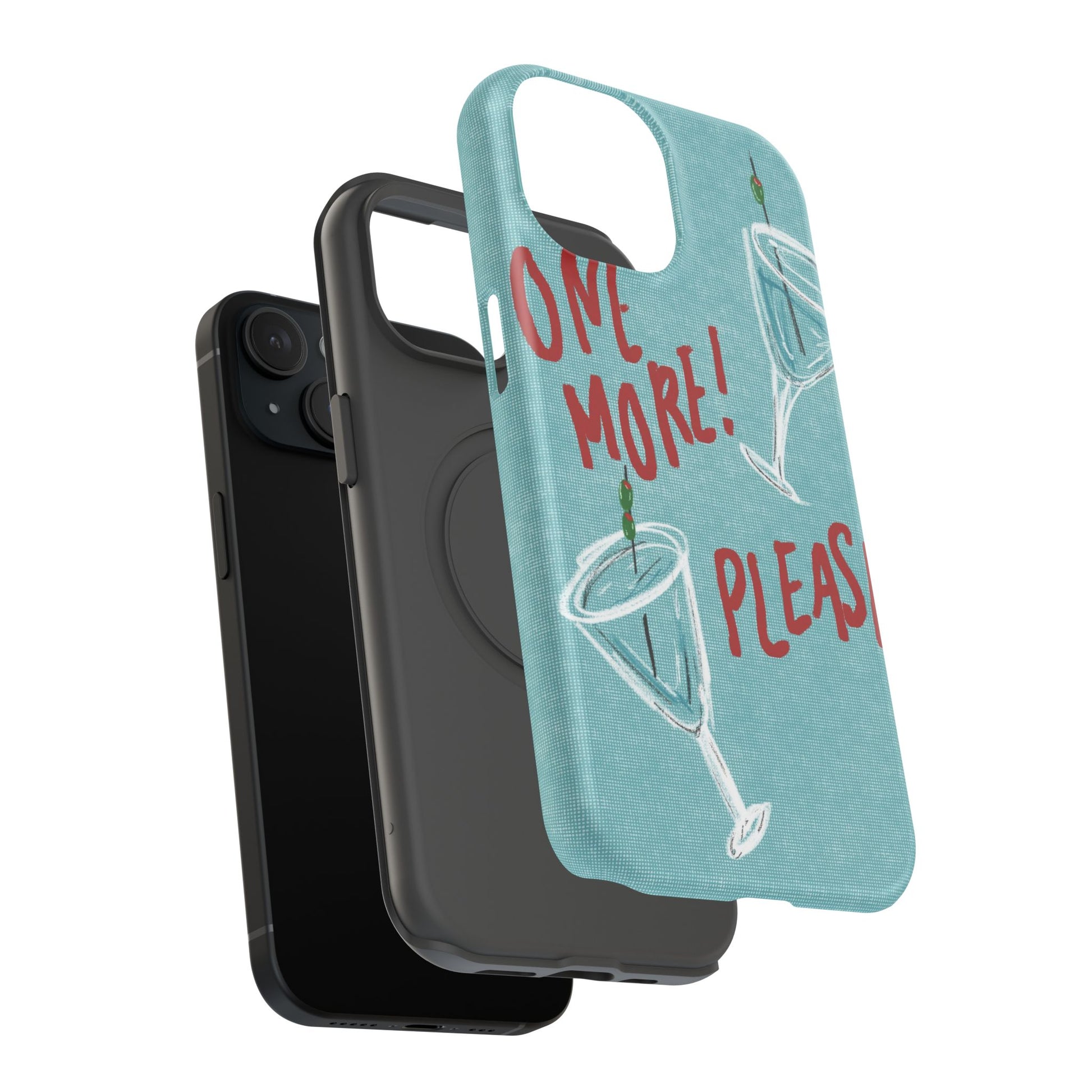 "One More Please!" Phone Case