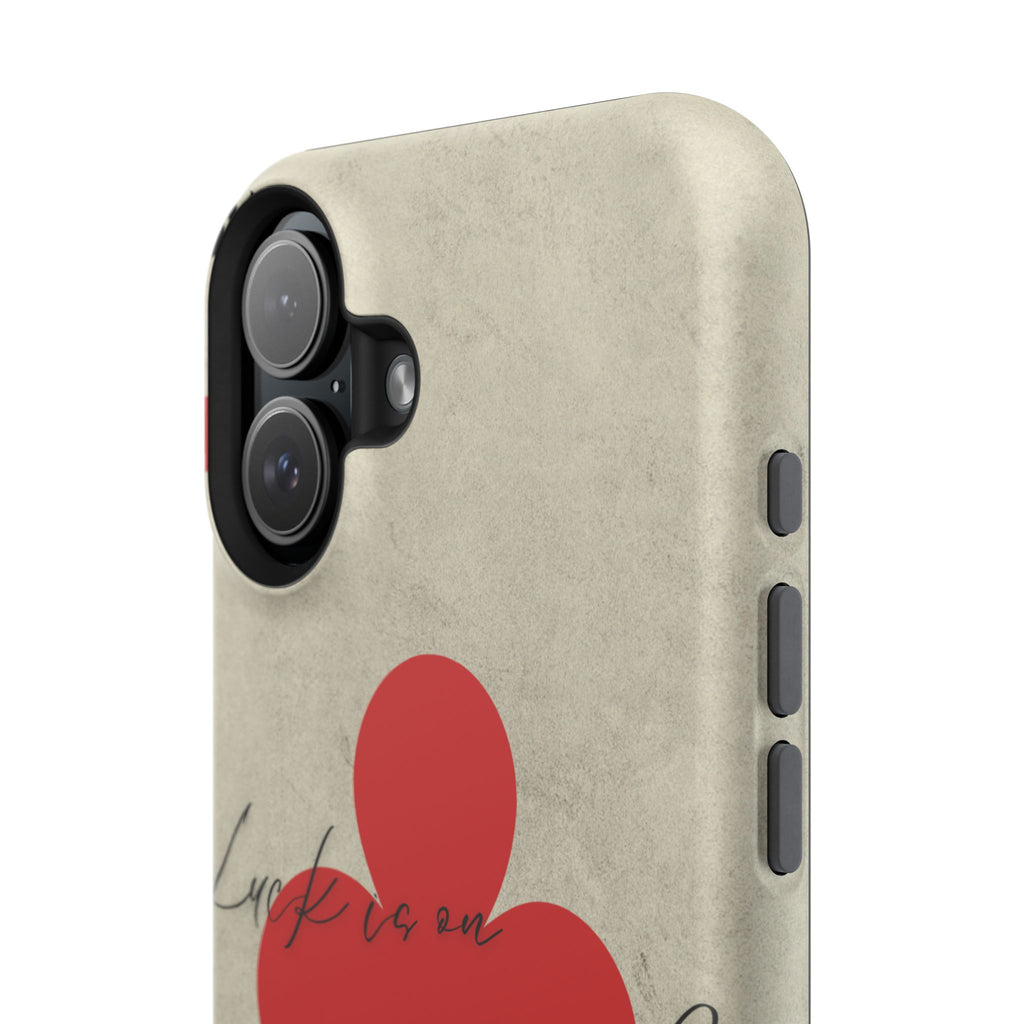 "Luck Is On Your Side" Phone Case