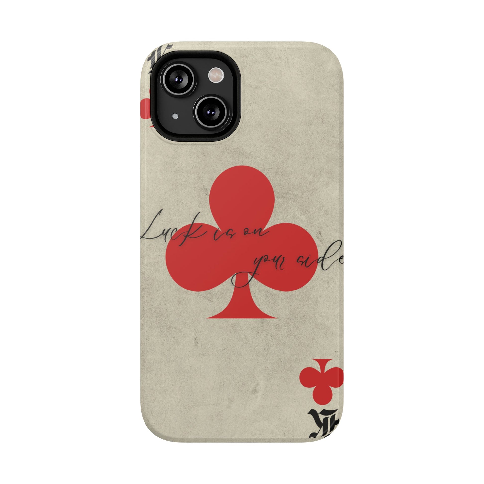 "Luck Is On Your Side" Phone Case