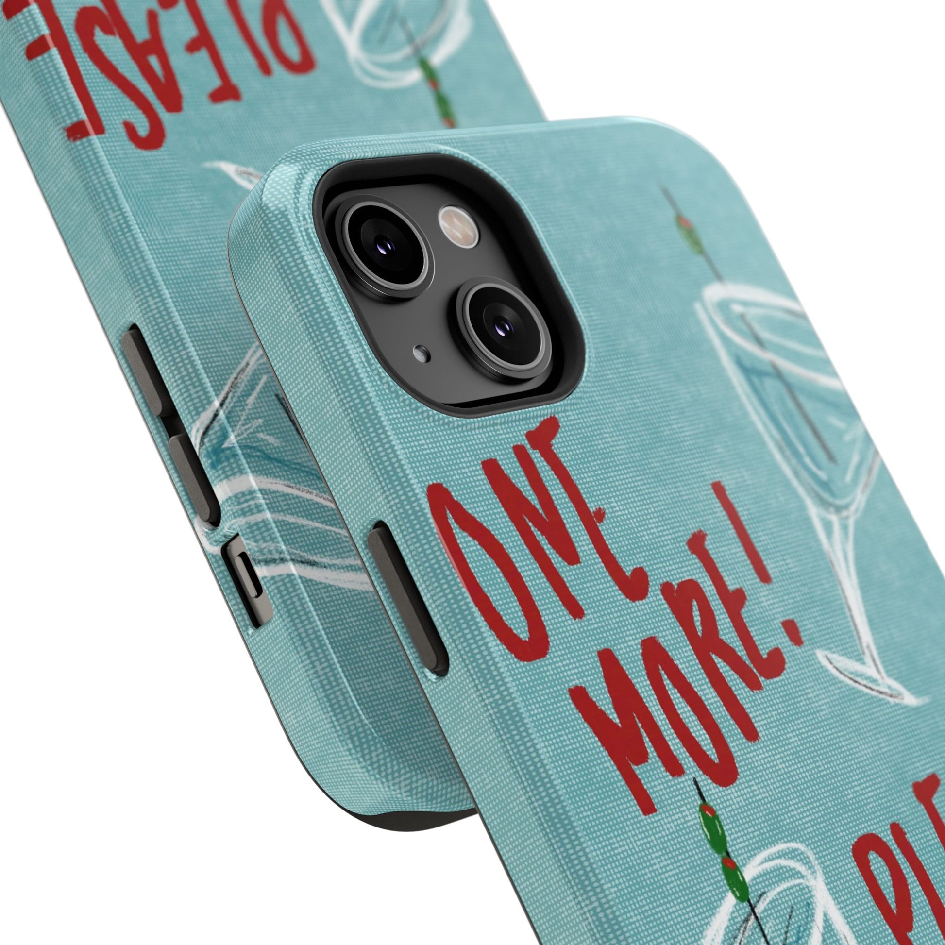 "One More Please!" Phone Case