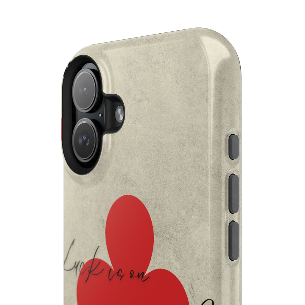 "Luck Is On Your Side" Phone Case