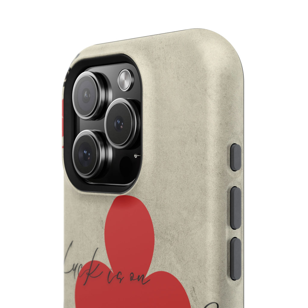 "Luck Is On Your Side" Phone Case