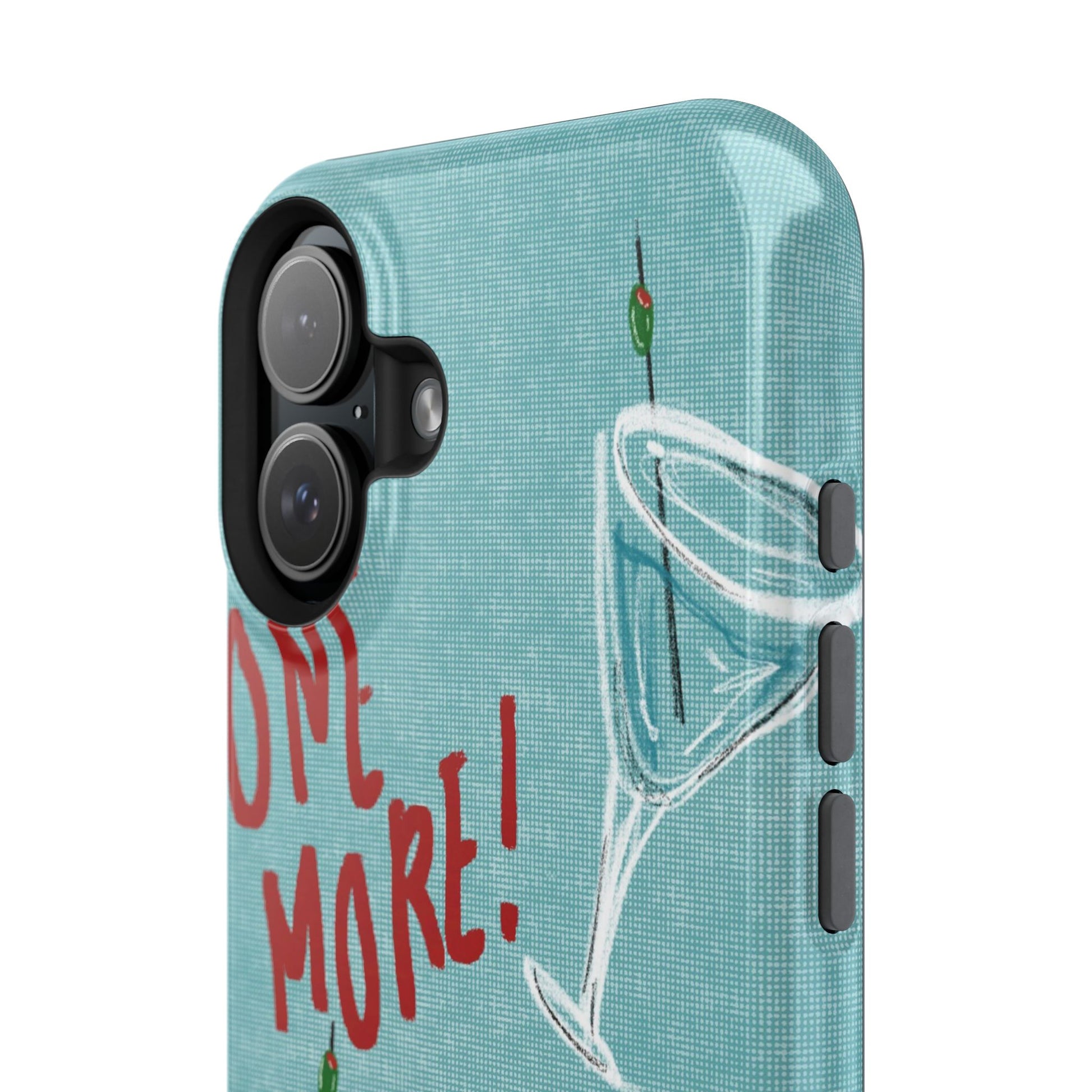 "One More Please!" Phone Case