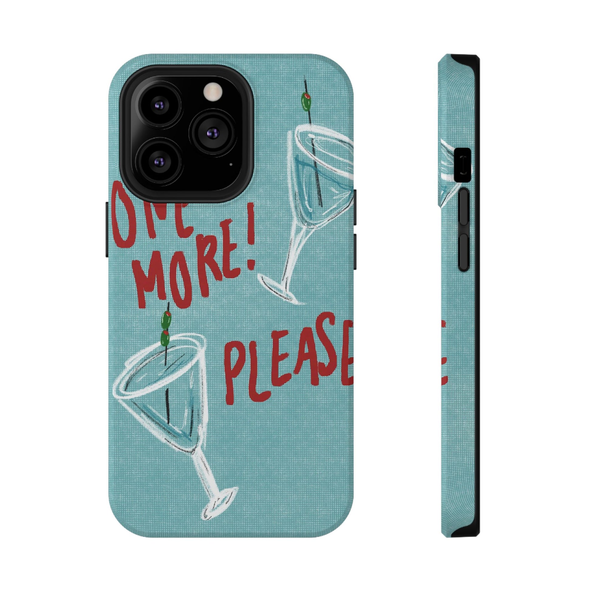 "One More Please!" Phone Case