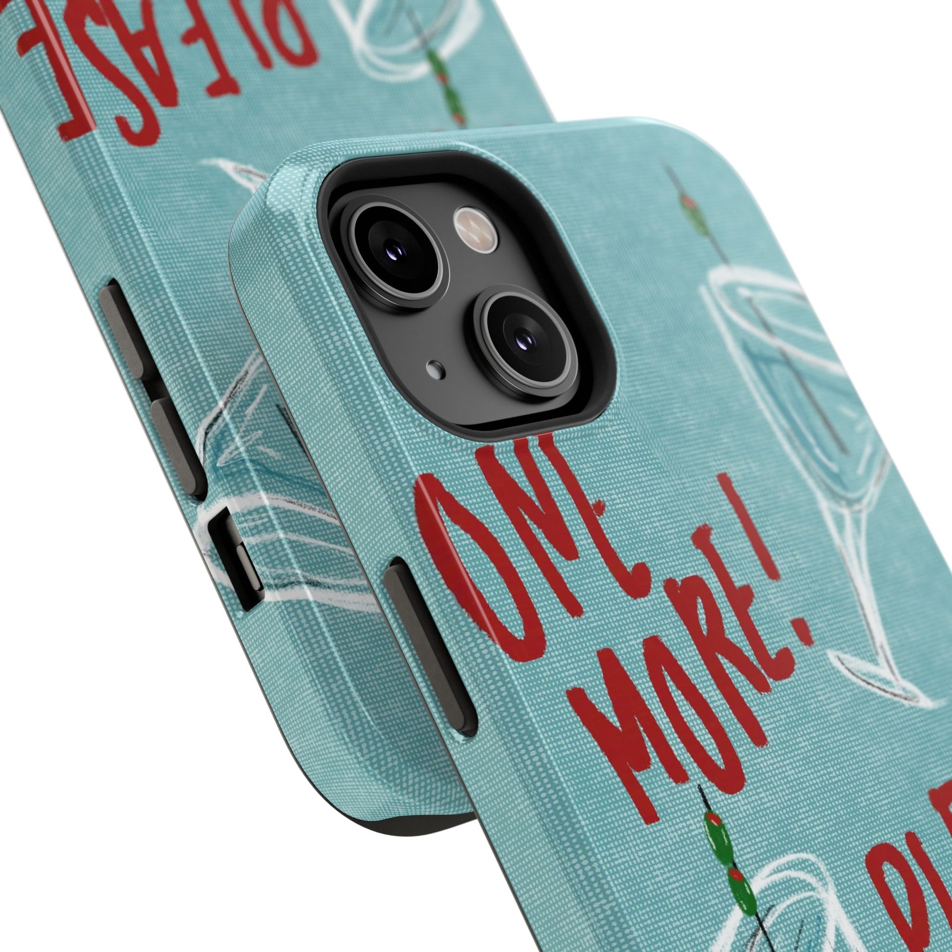 "One More Please!" Phone Case