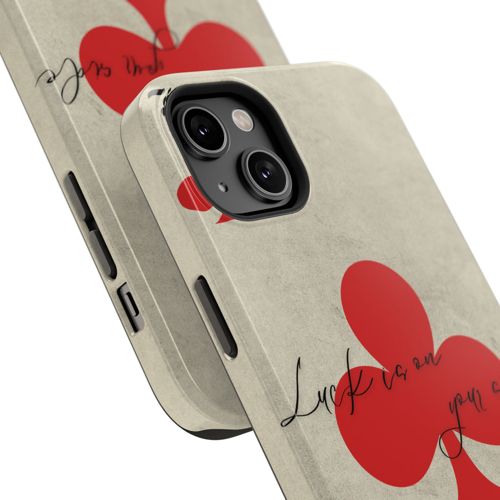 "Luck Is On Your Side" Phone Case