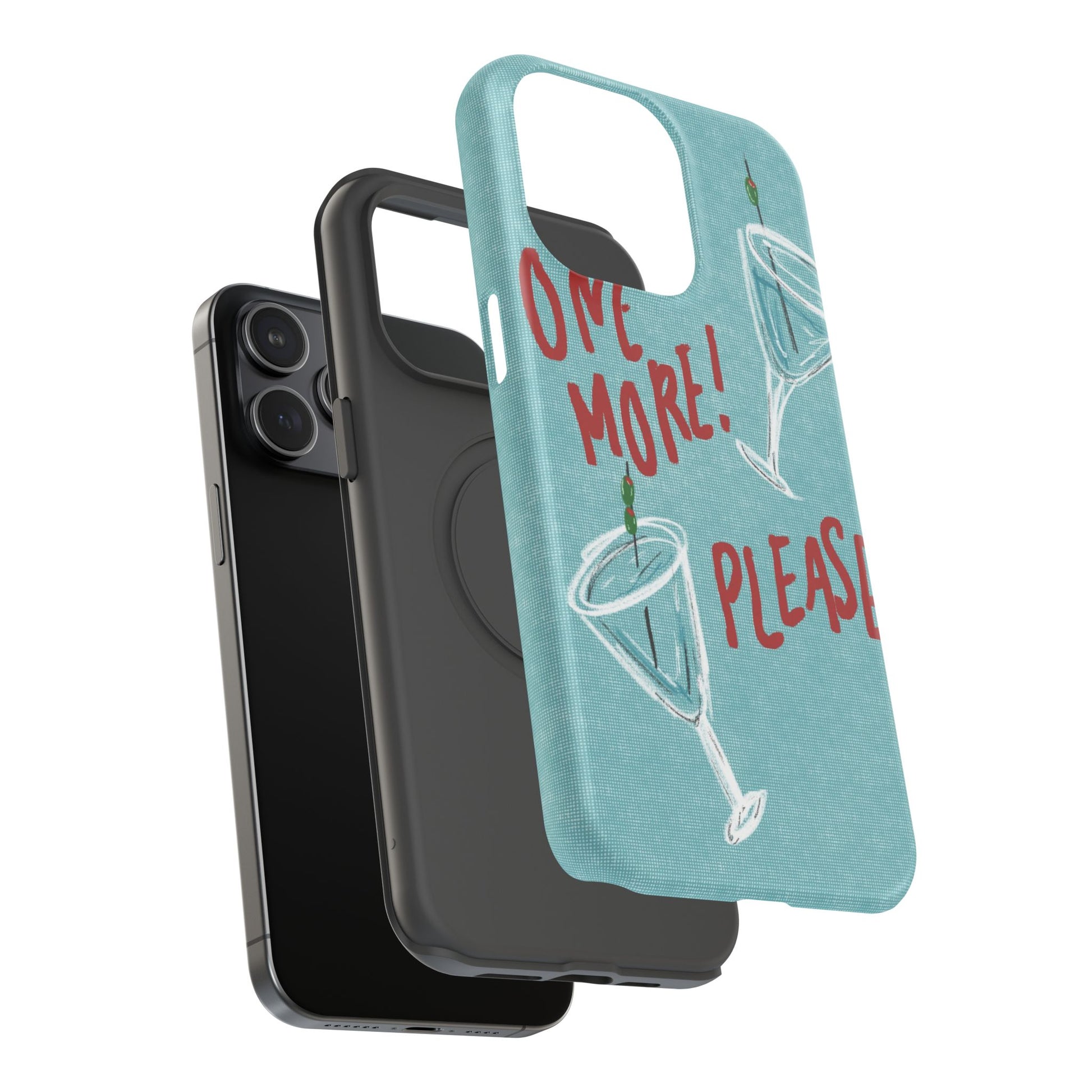 "One More Please!" Phone Case