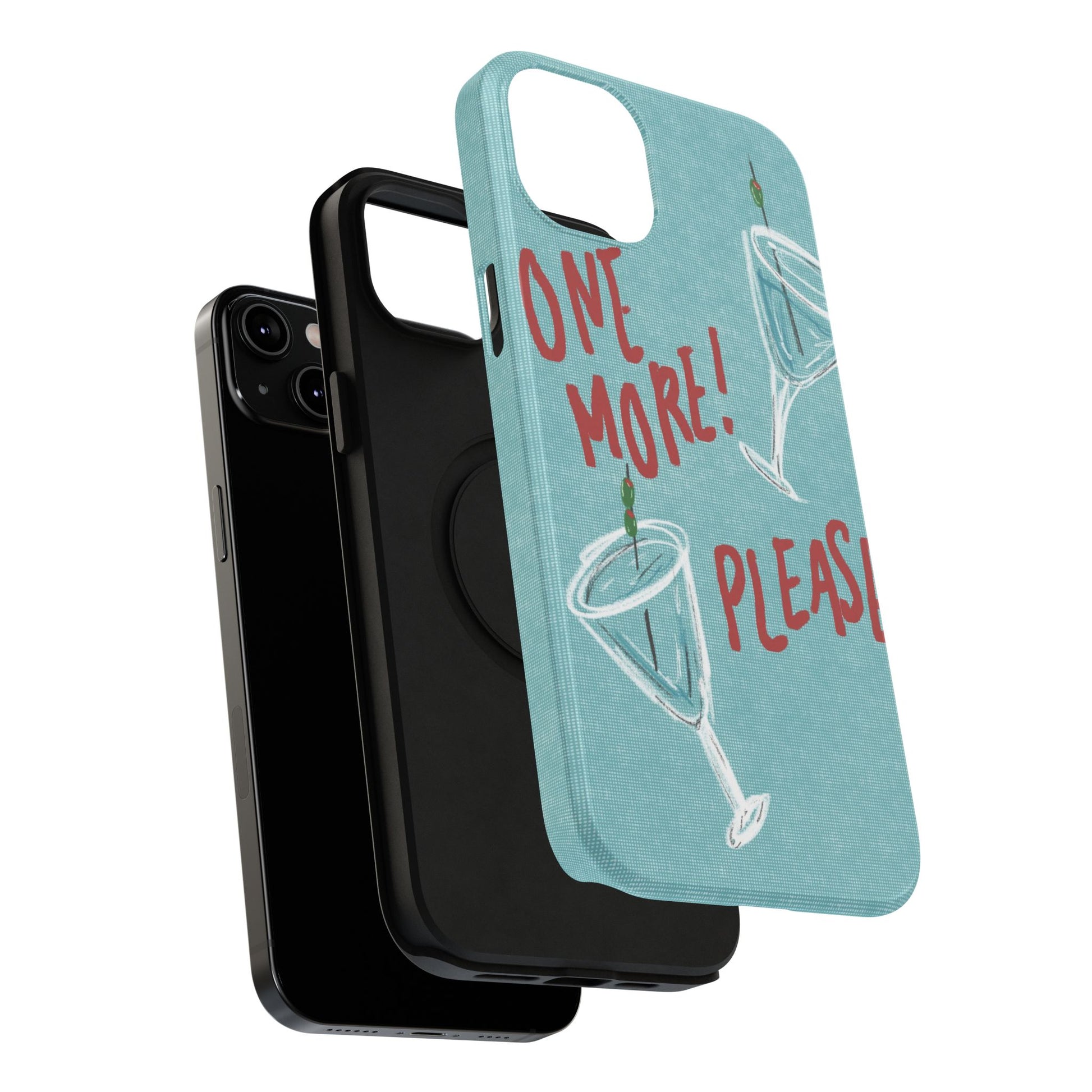 "One More Please!" Phone Case