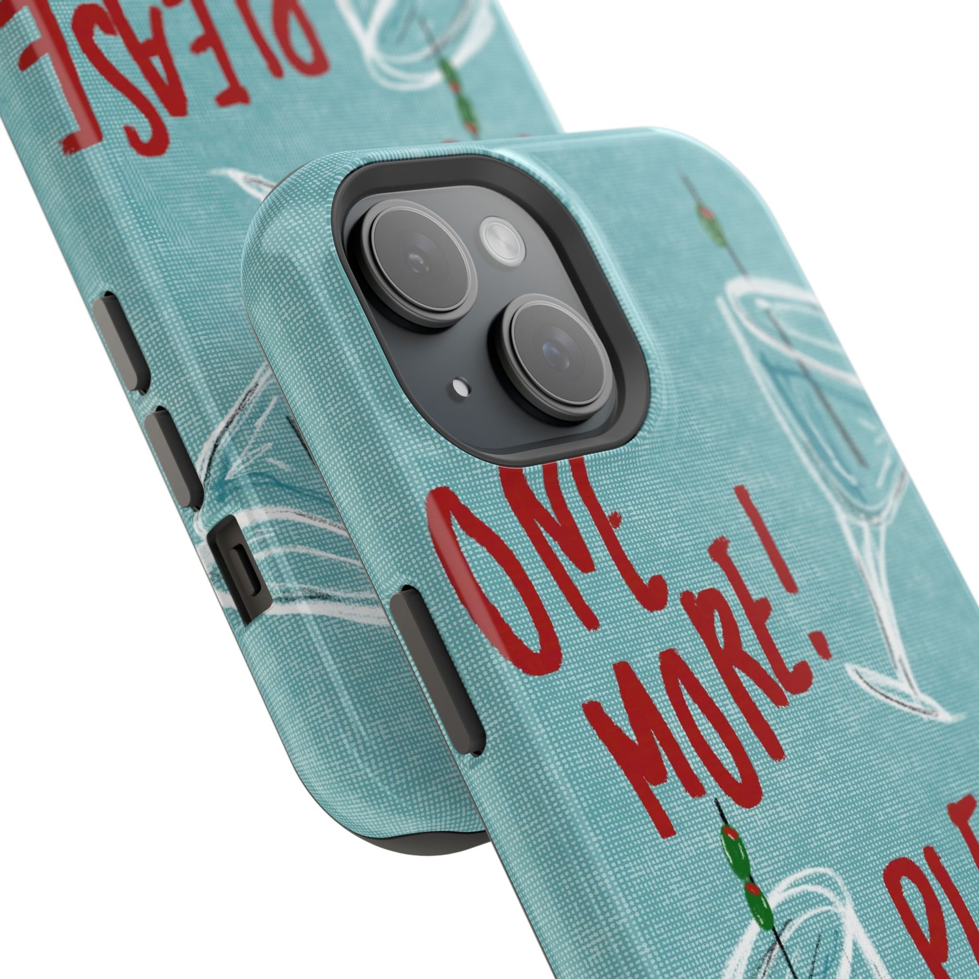 "One More Please!" Phone Case