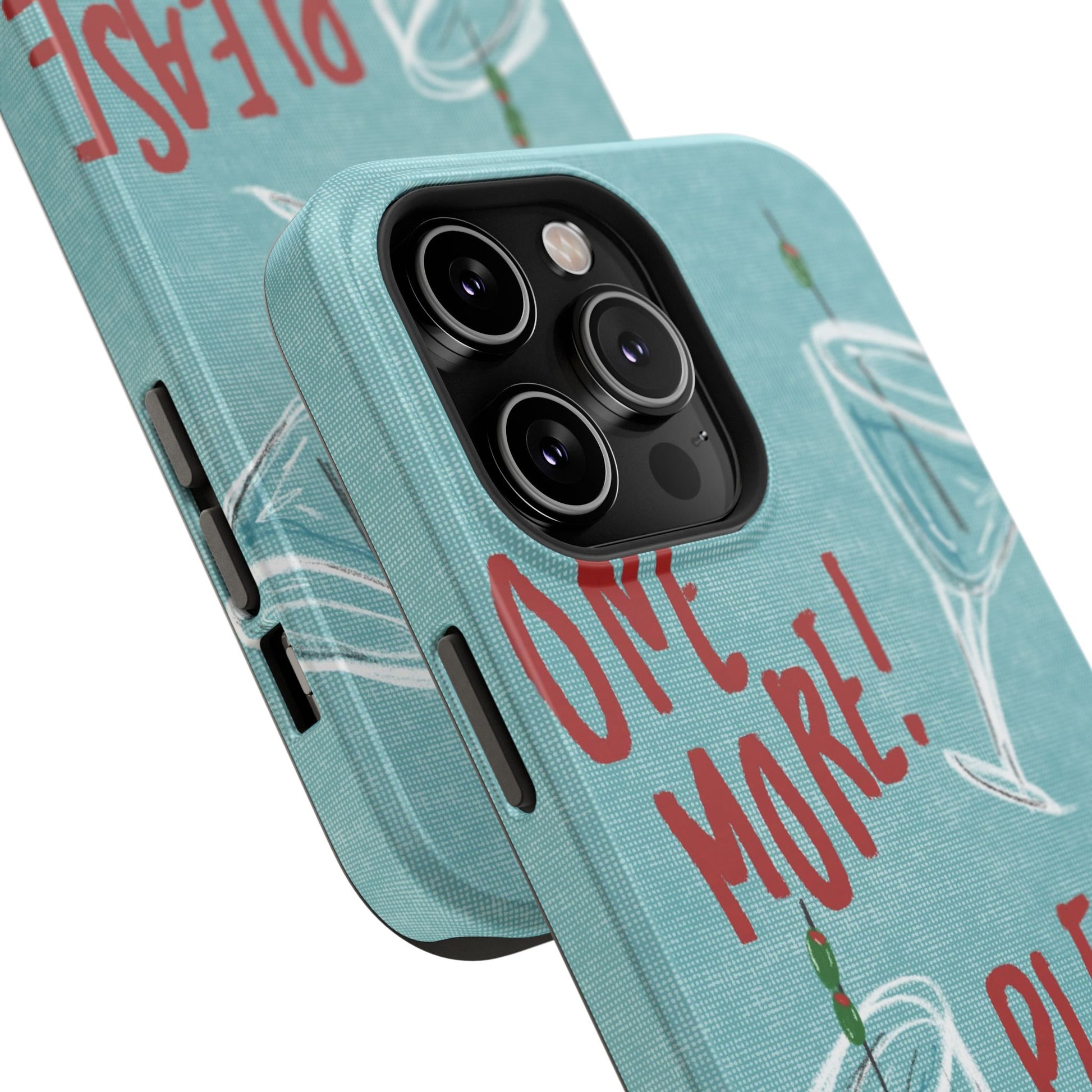 "One More Please!" Phone Case