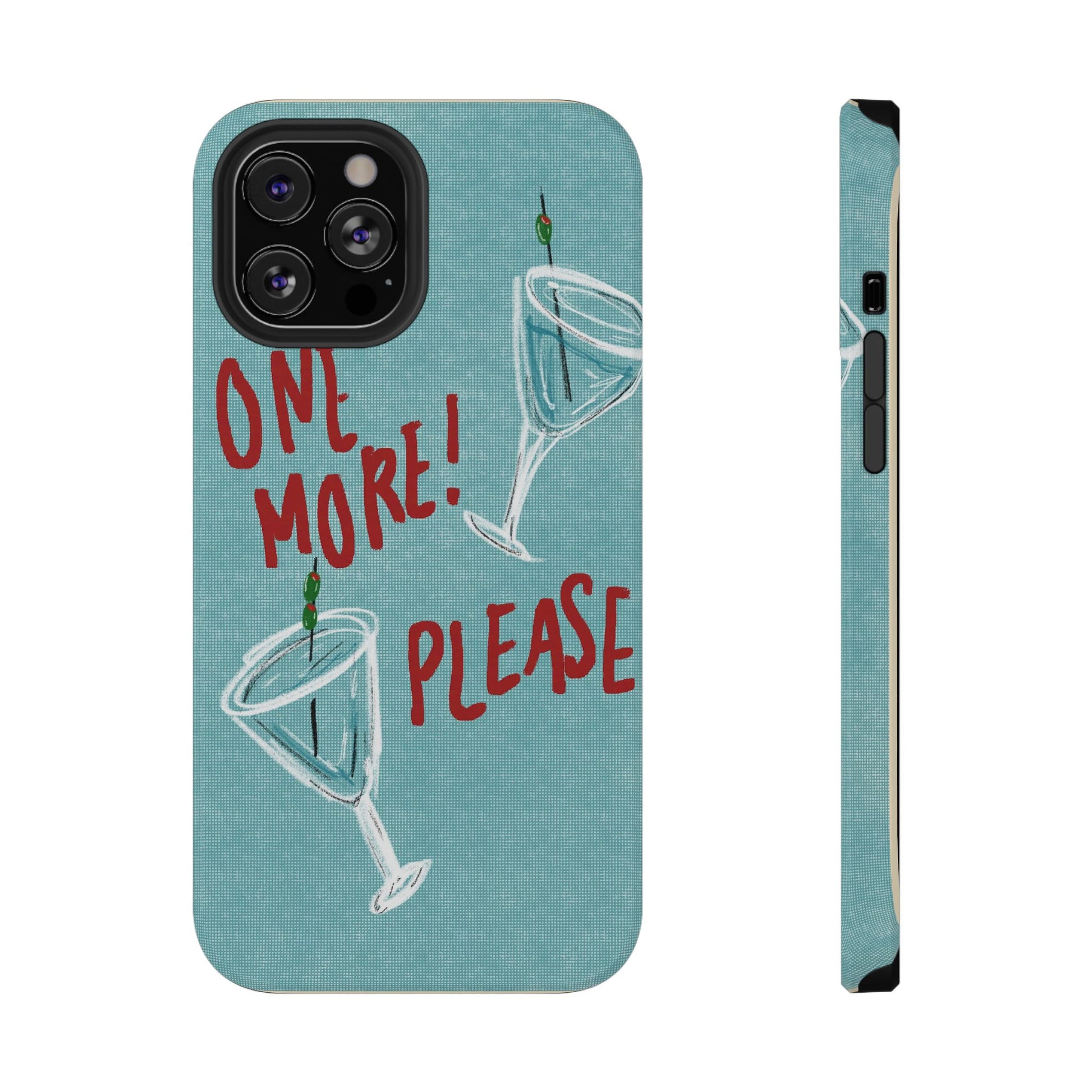 "One More Please!" Phone Case