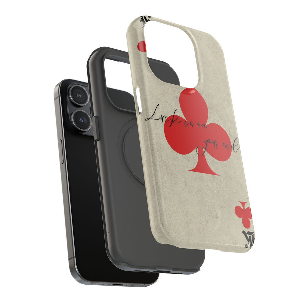 "Luck Is On Your Side" Phone Case
