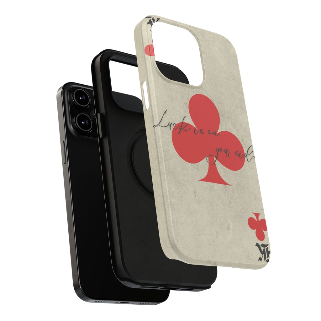 "Luck Is On Your Side" Phone Case