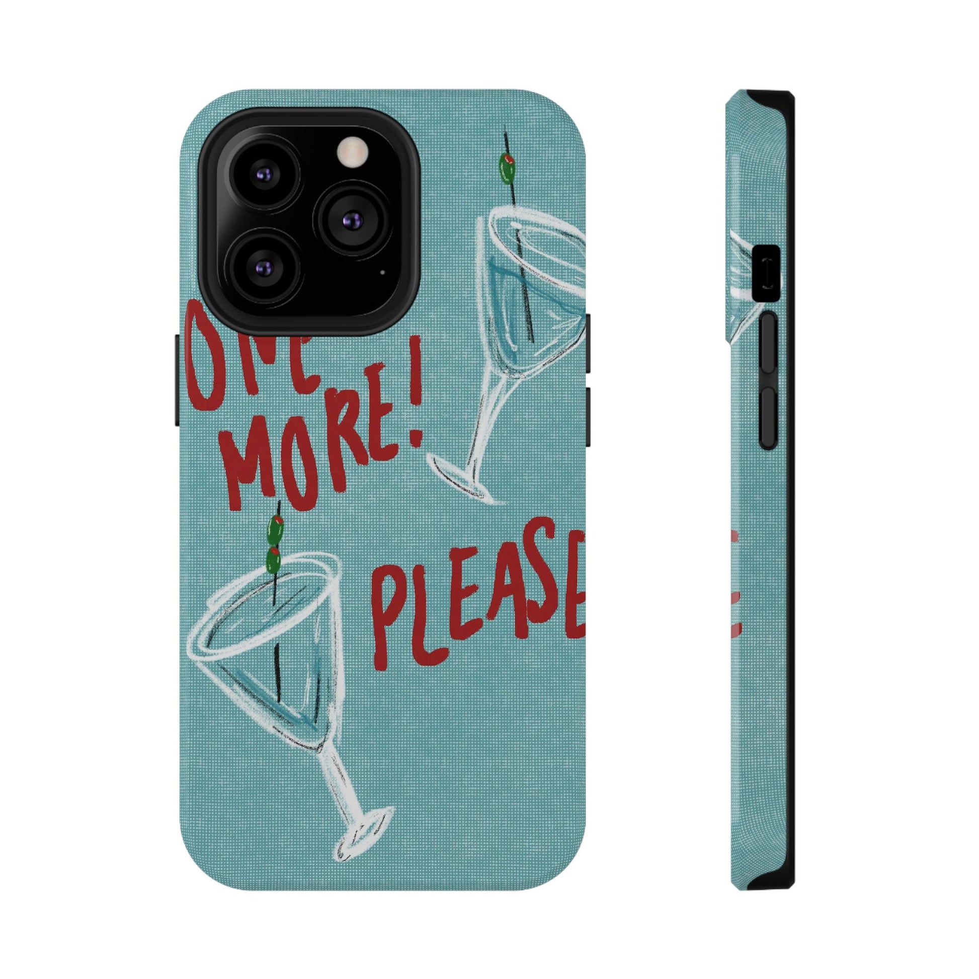 "One More Please!" Phone Case