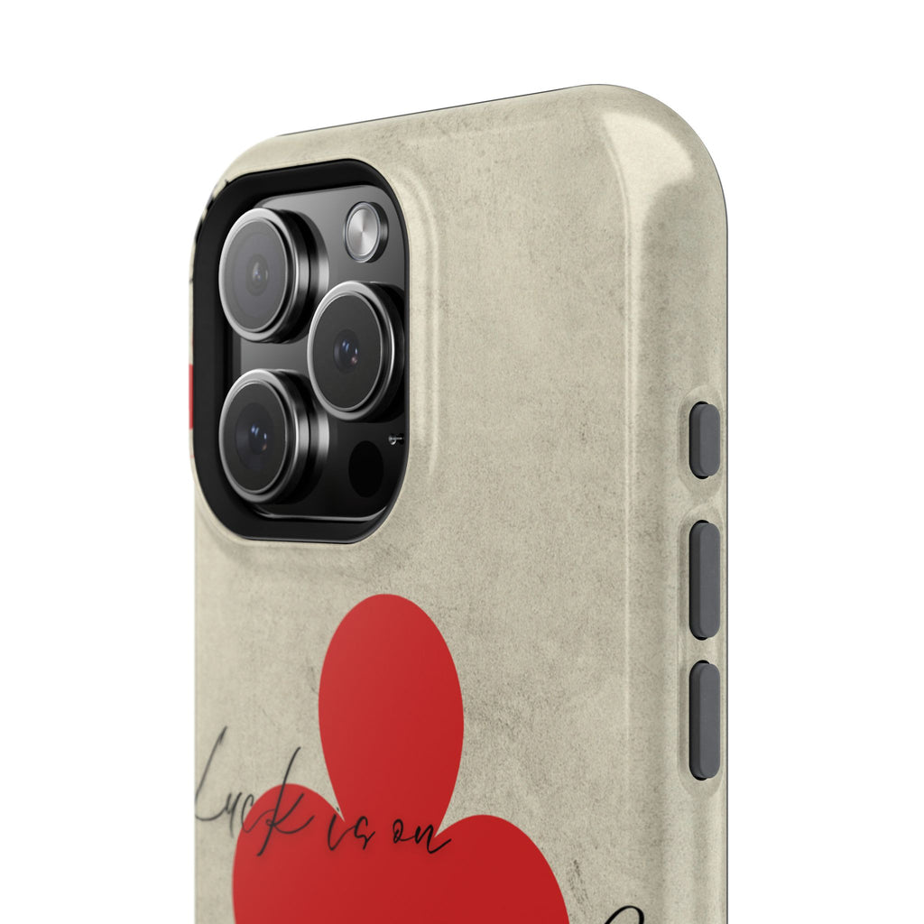 "Luck Is On Your Side" Phone Case
