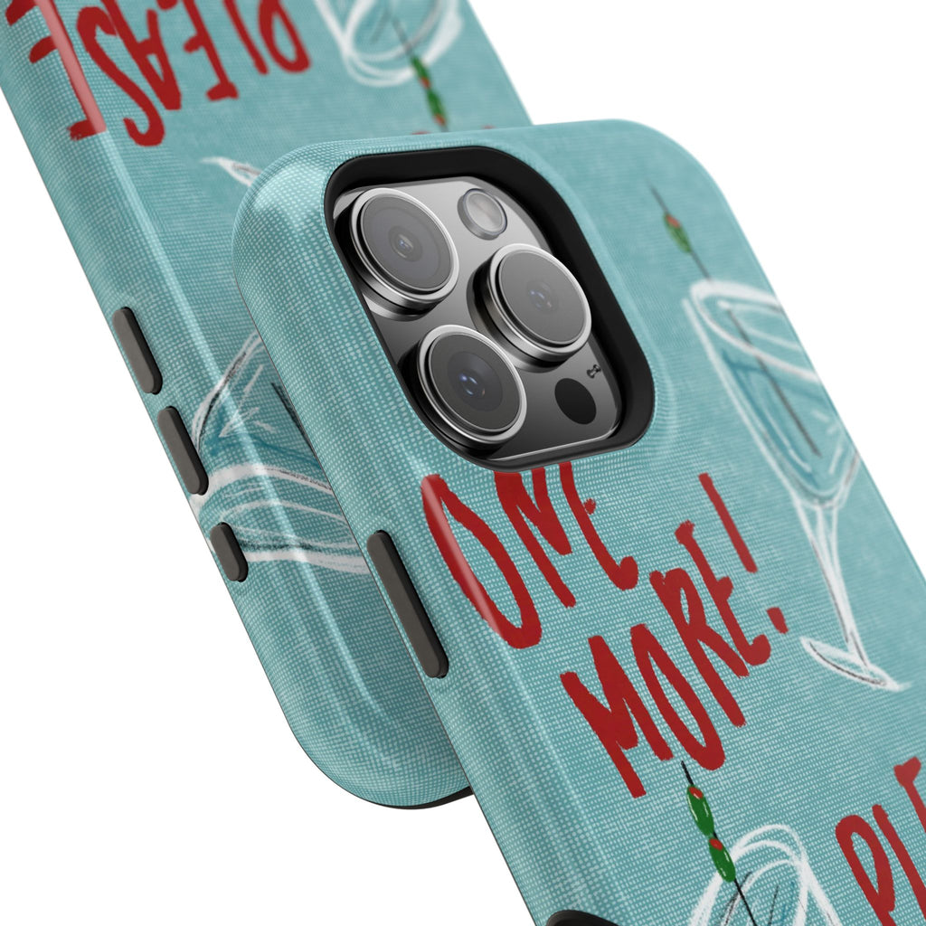 "One More Please!" Phone Case