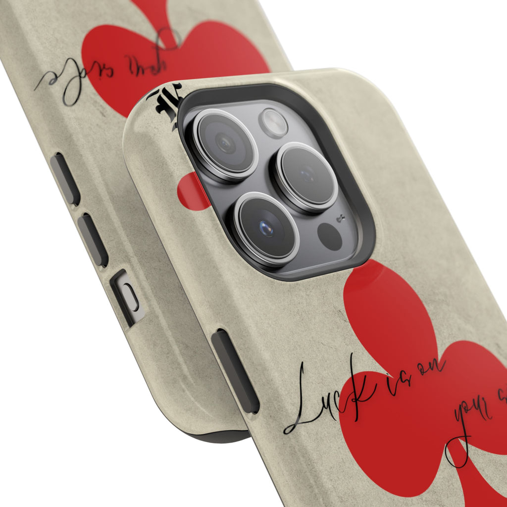 "Luck Is On Your Side" Phone Case