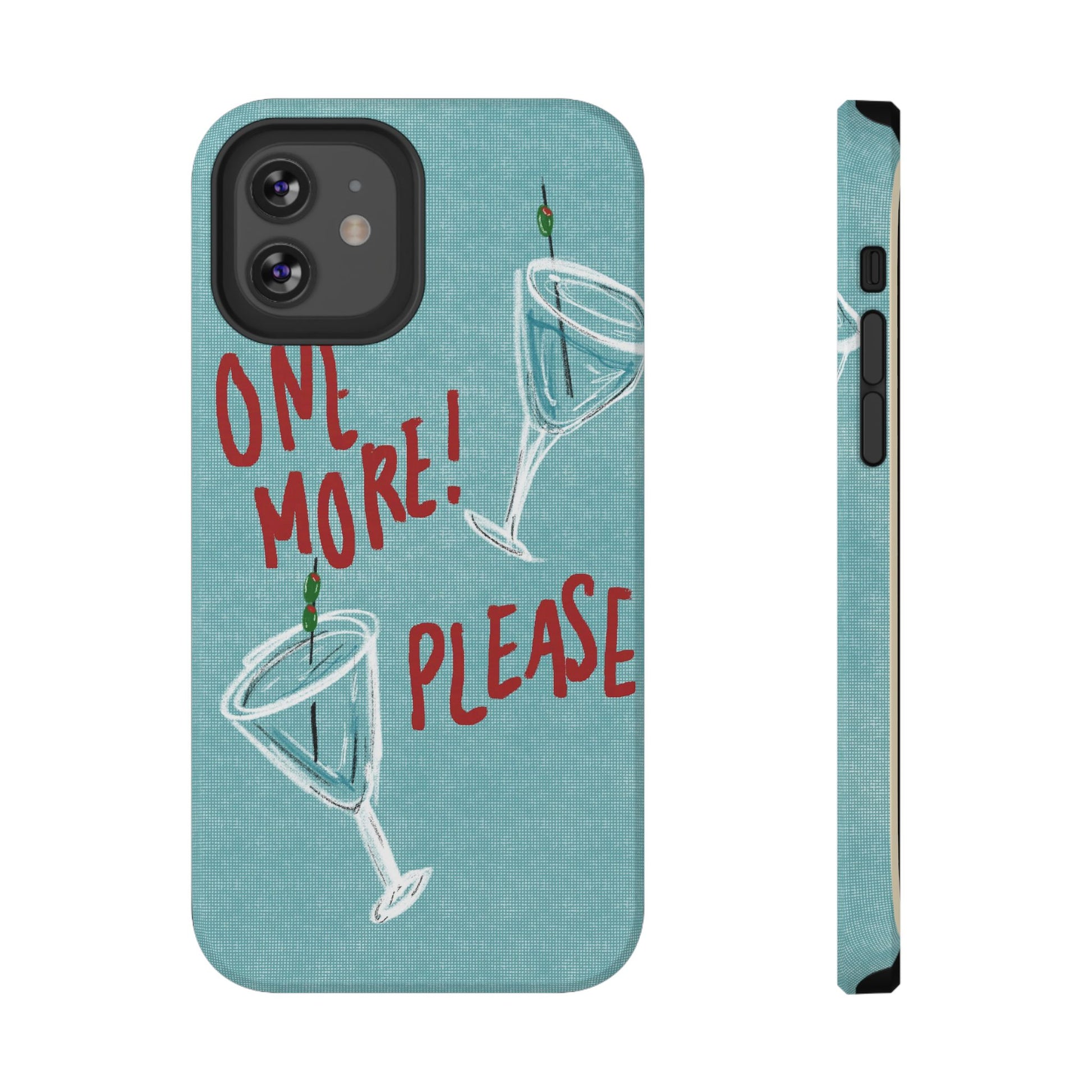 "One More Please!" Phone Case