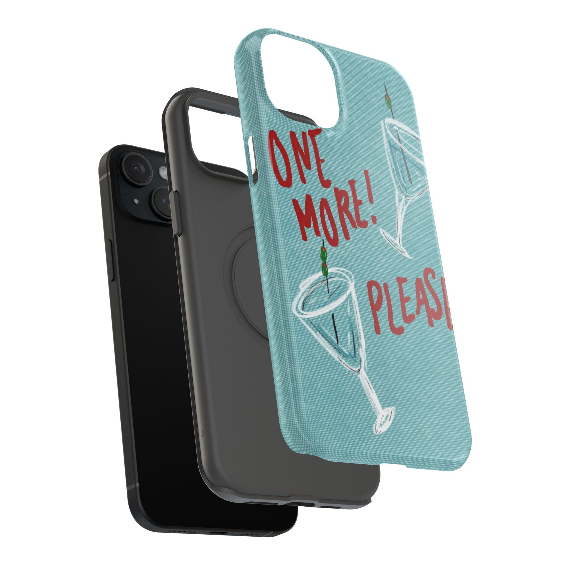 "One More Please!" Phone Case