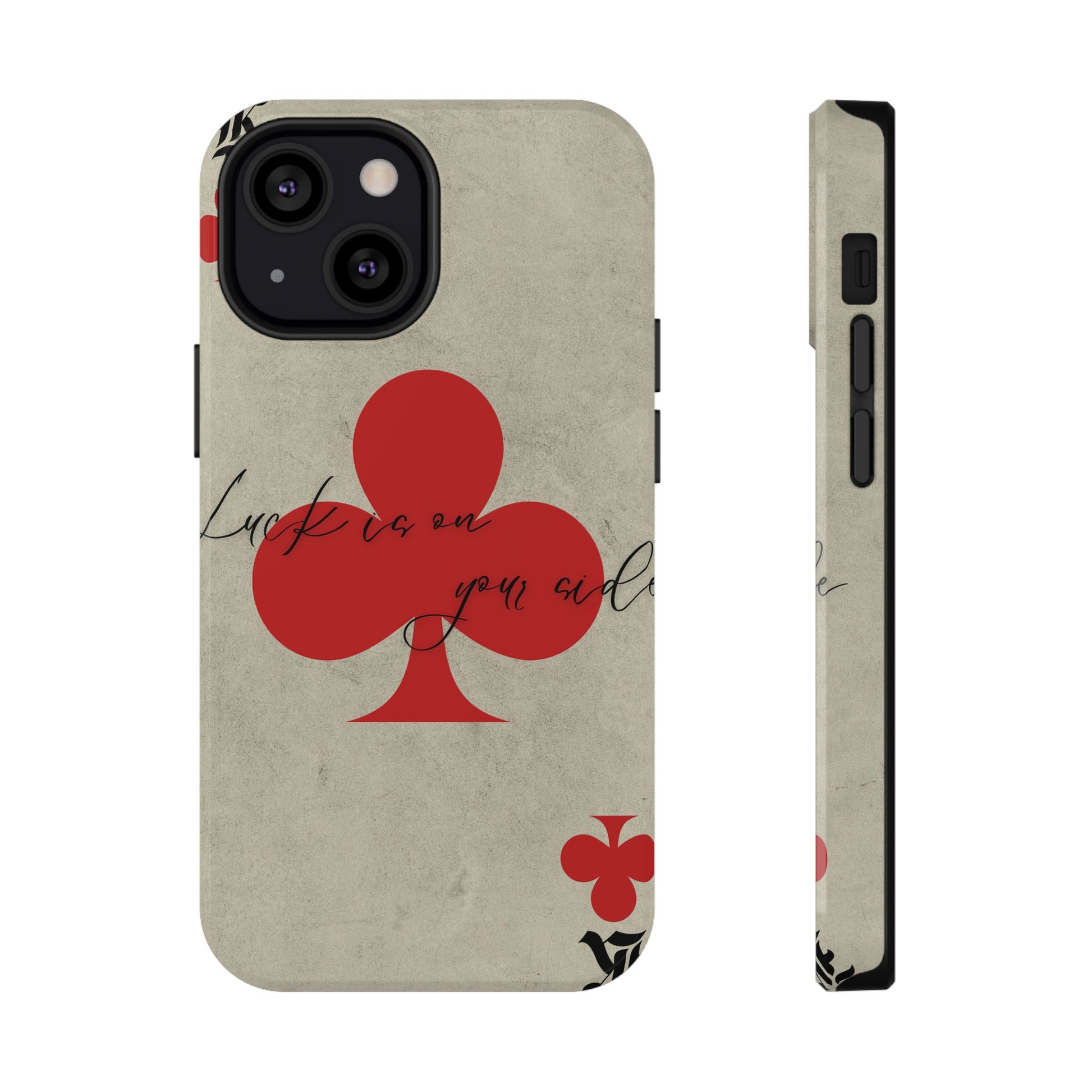 "Luck Is On Your Side" Phone Case
