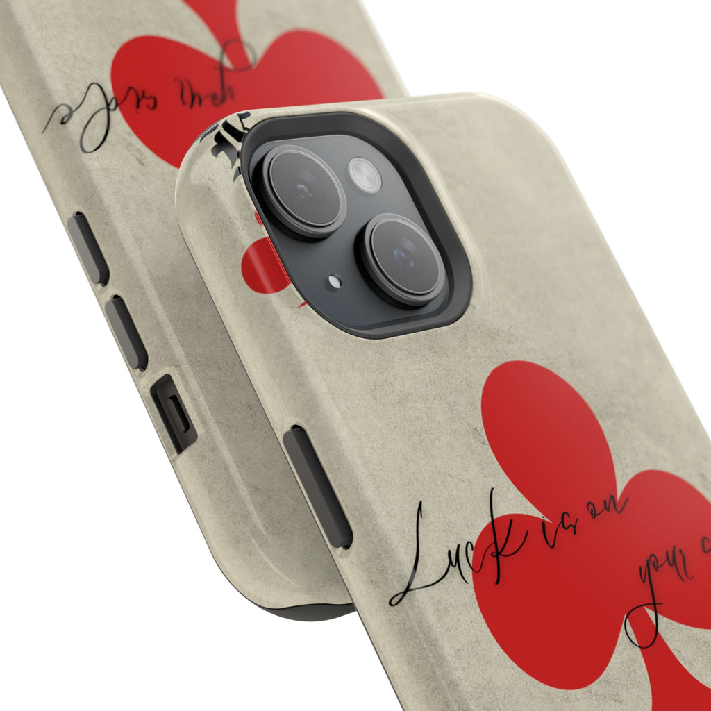 "Luck Is On Your Side" Phone Case