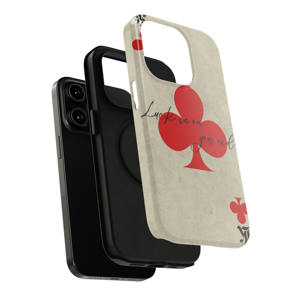 "Luck Is On Your Side" Phone Case
