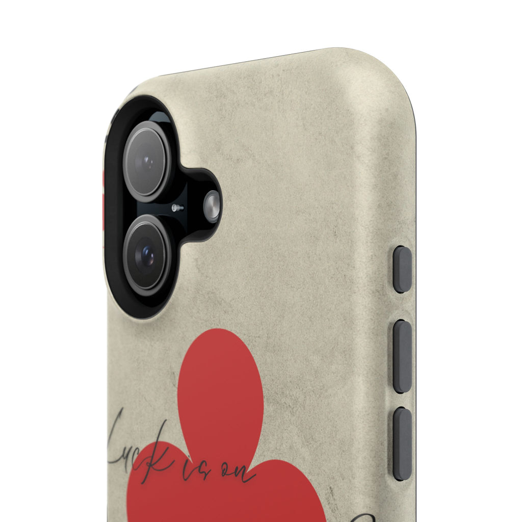 "Luck Is On Your Side" Phone Case