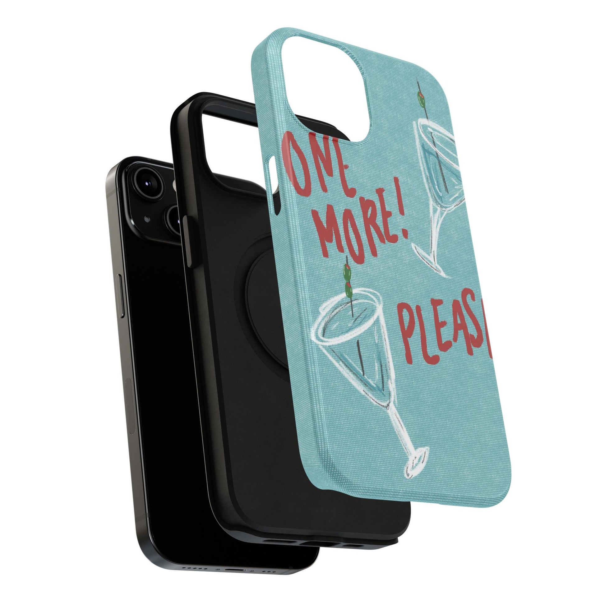 "One More Please!" Phone Case