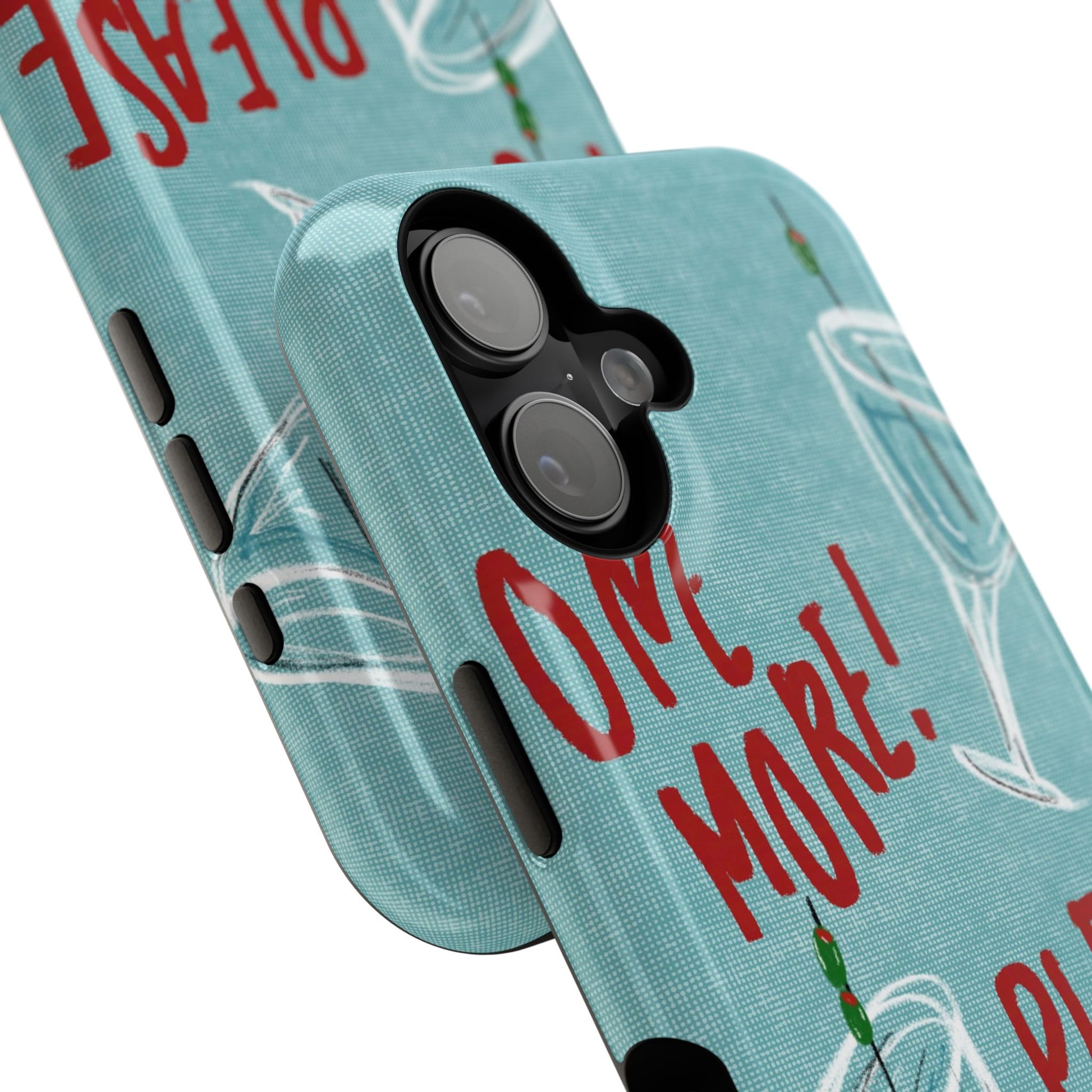 "One More Please!" Phone Case