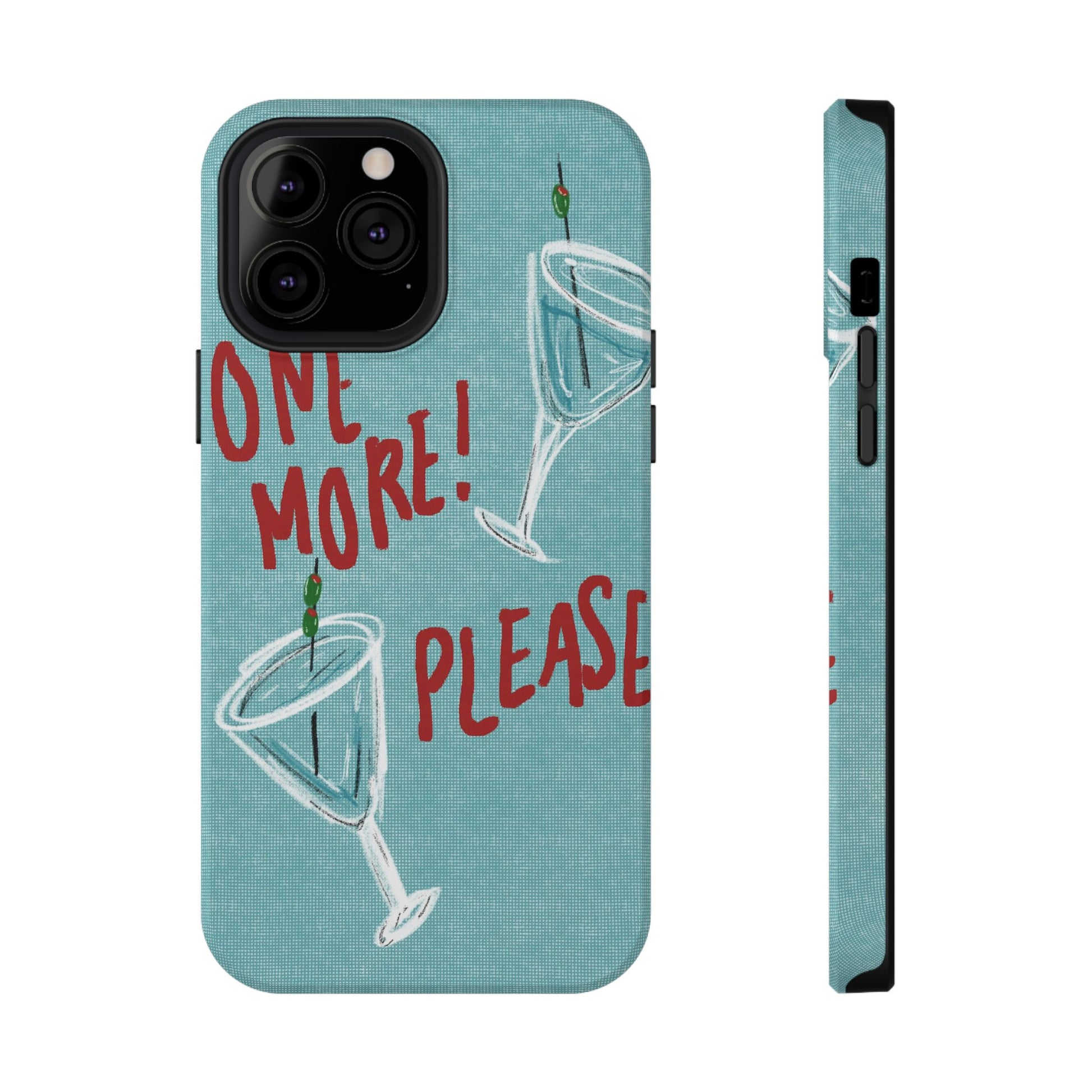 "One More Please!" Phone Case