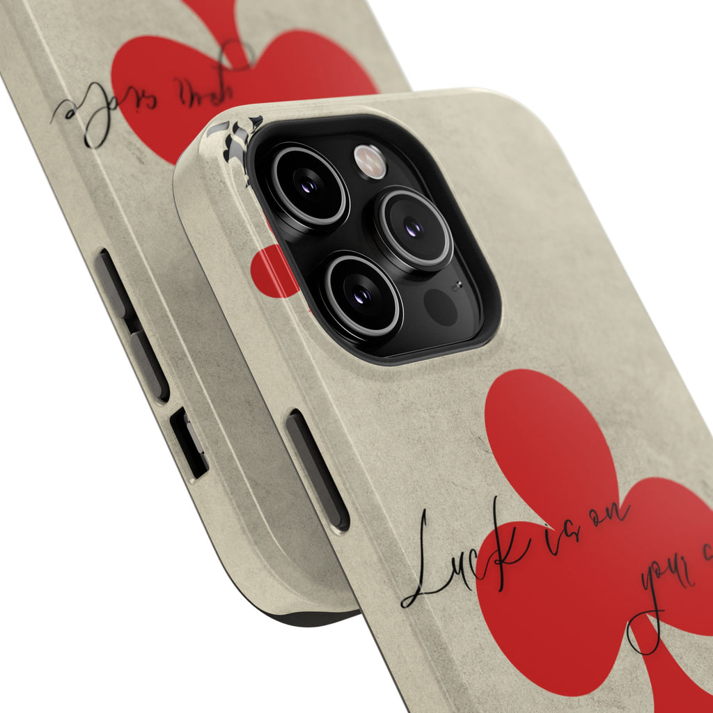 "Luck Is On Your Side" Phone Case