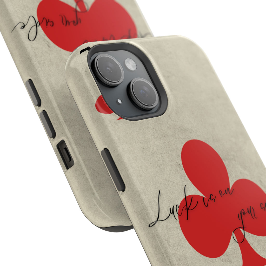 "Luck Is On Your Side" Phone Case