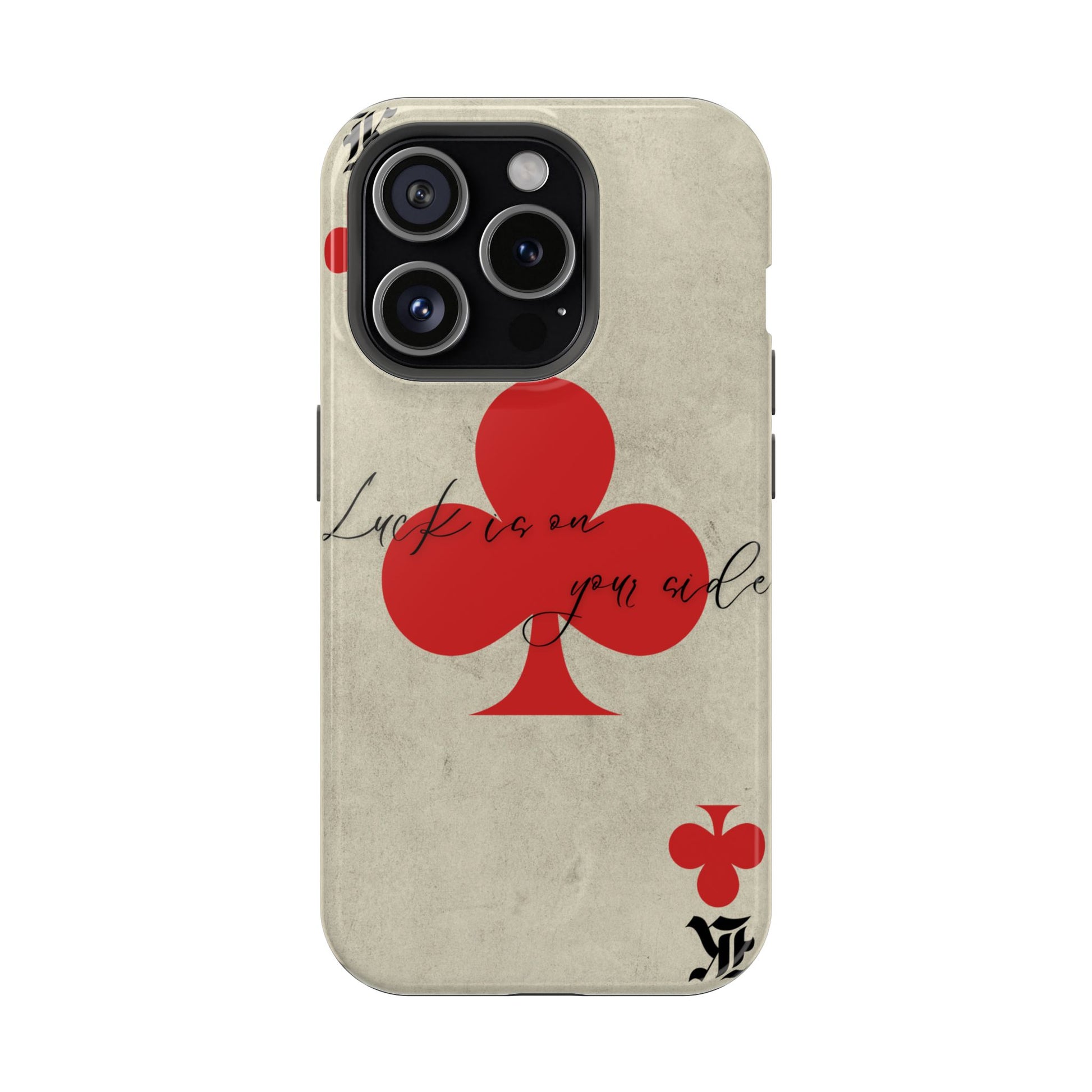 "Luck Is On Your Side" Phone Case
