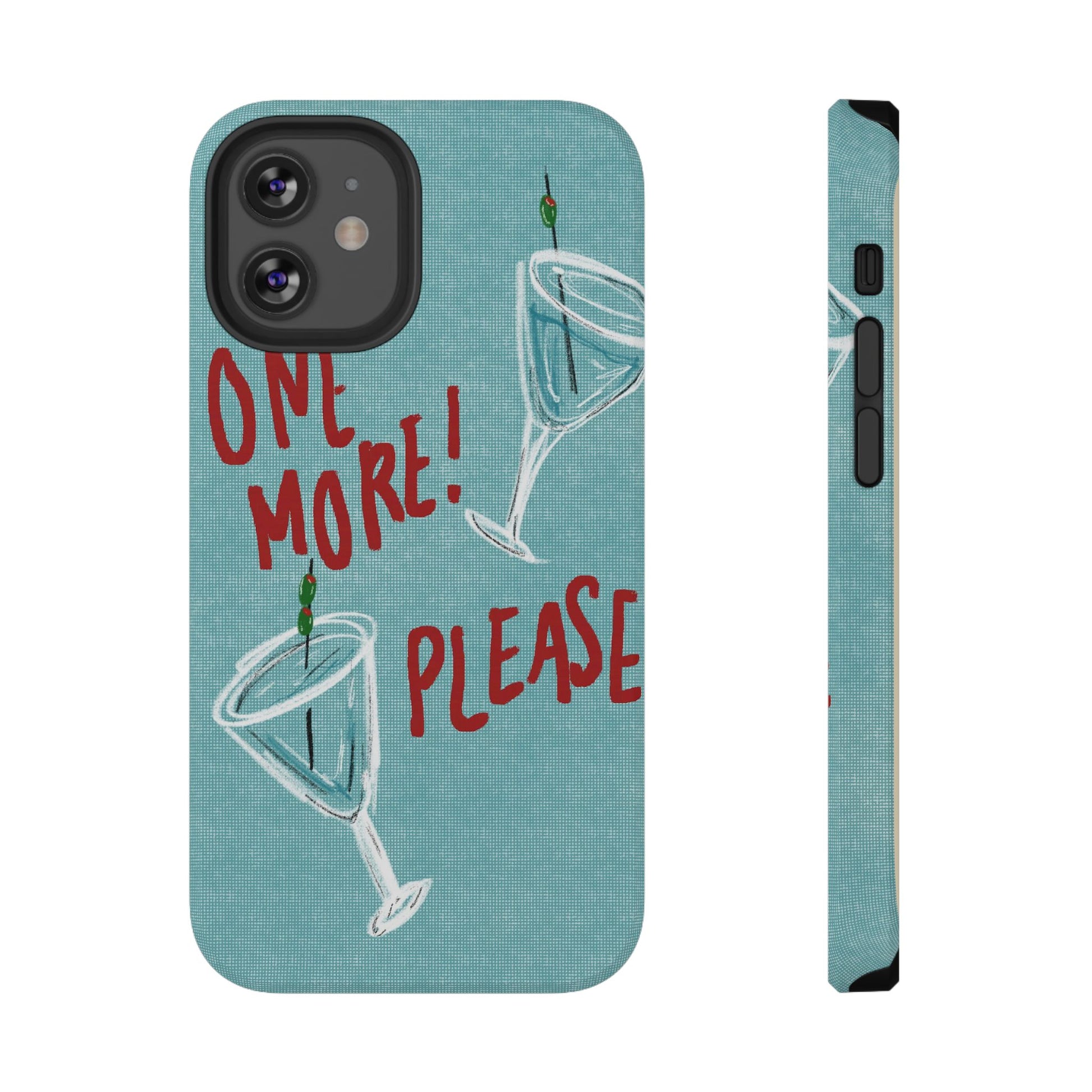 "One More Please!" Phone Case
