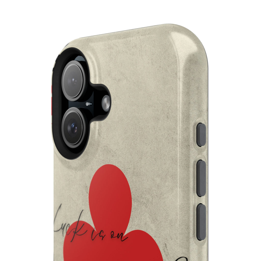 "Luck Is On Your Side" Phone Case