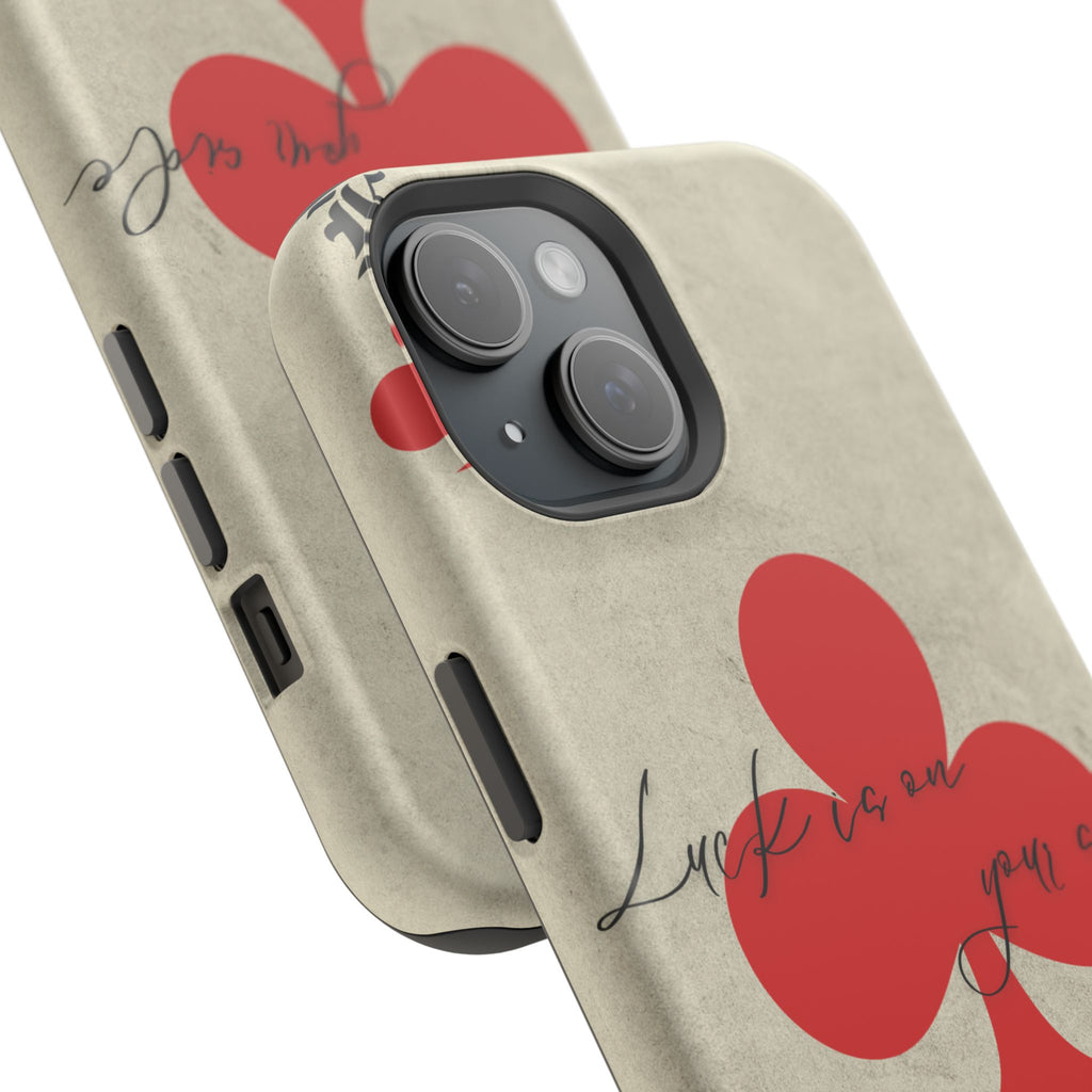 "Luck Is On Your Side" Phone Case