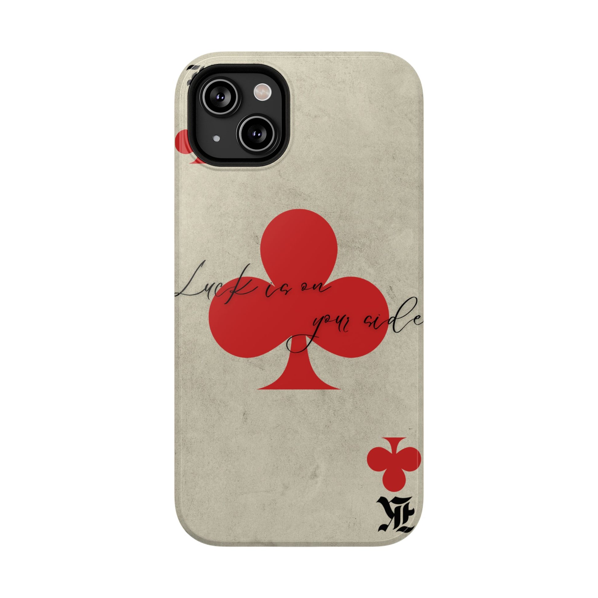 "Luck Is On Your Side" Phone Case