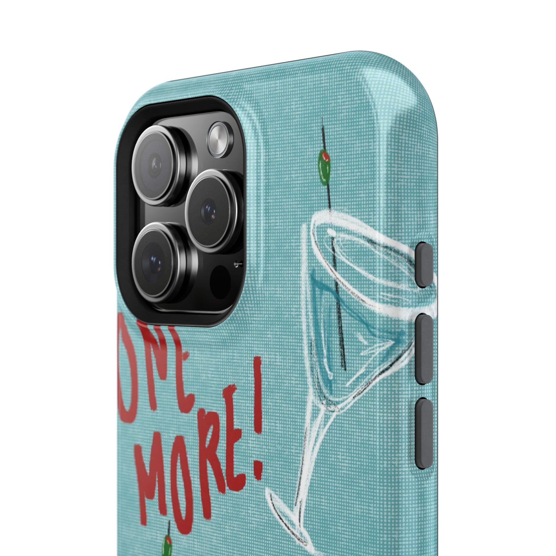 "One More Please!" Phone Case