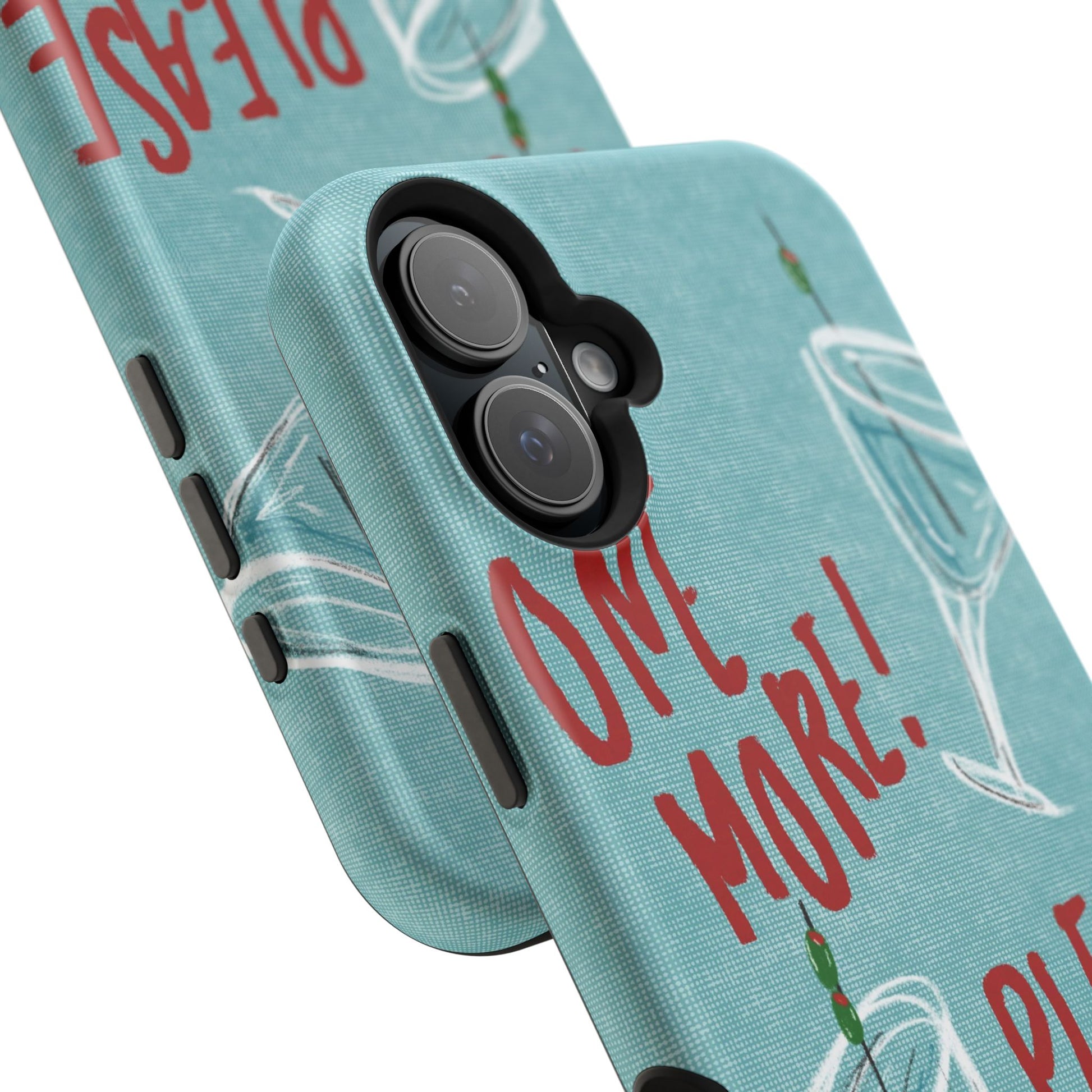 "One More Please!" Phone Case